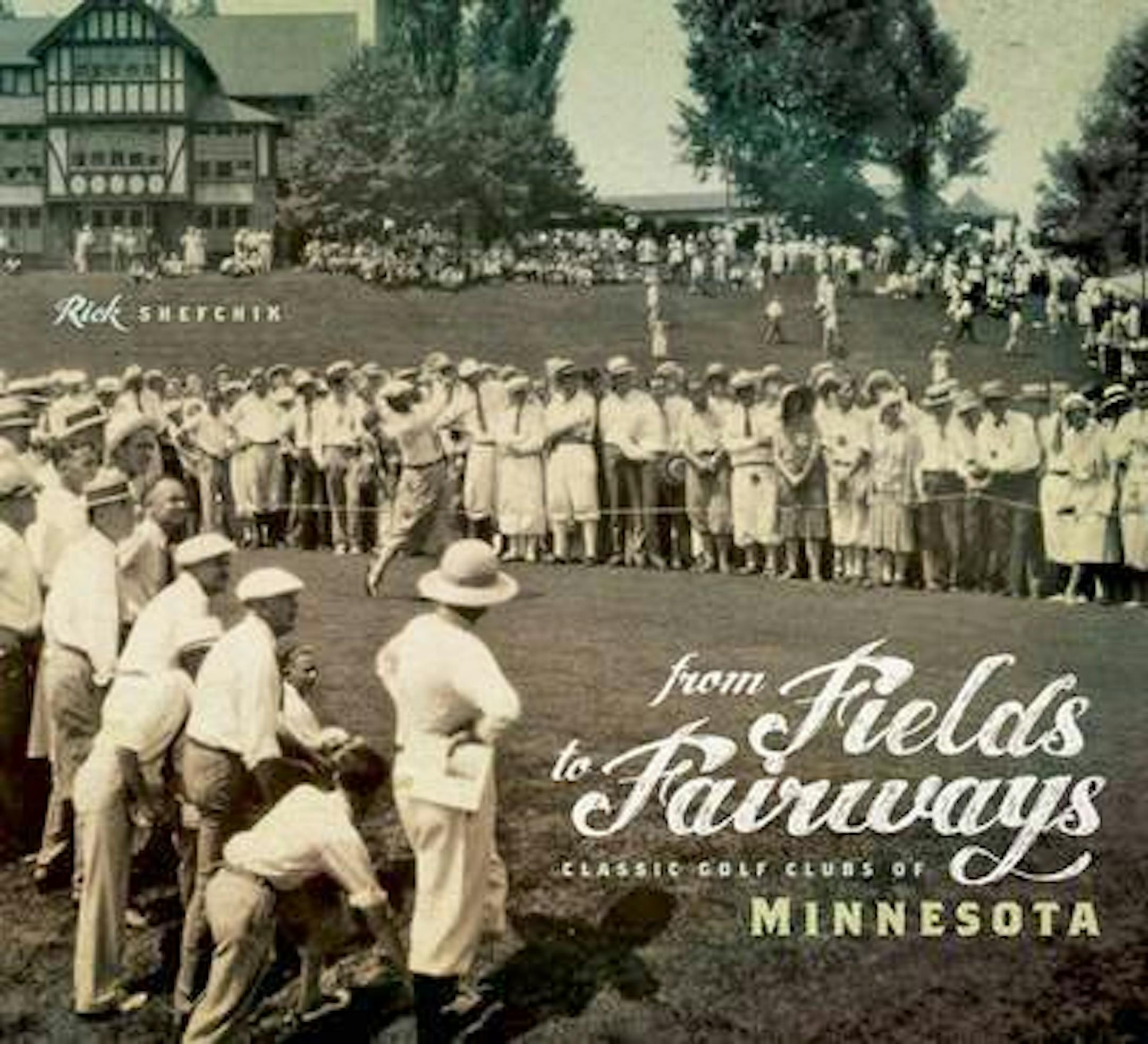 FROM FIELDS TO FAIRWAYS By: Rick Shefchik.