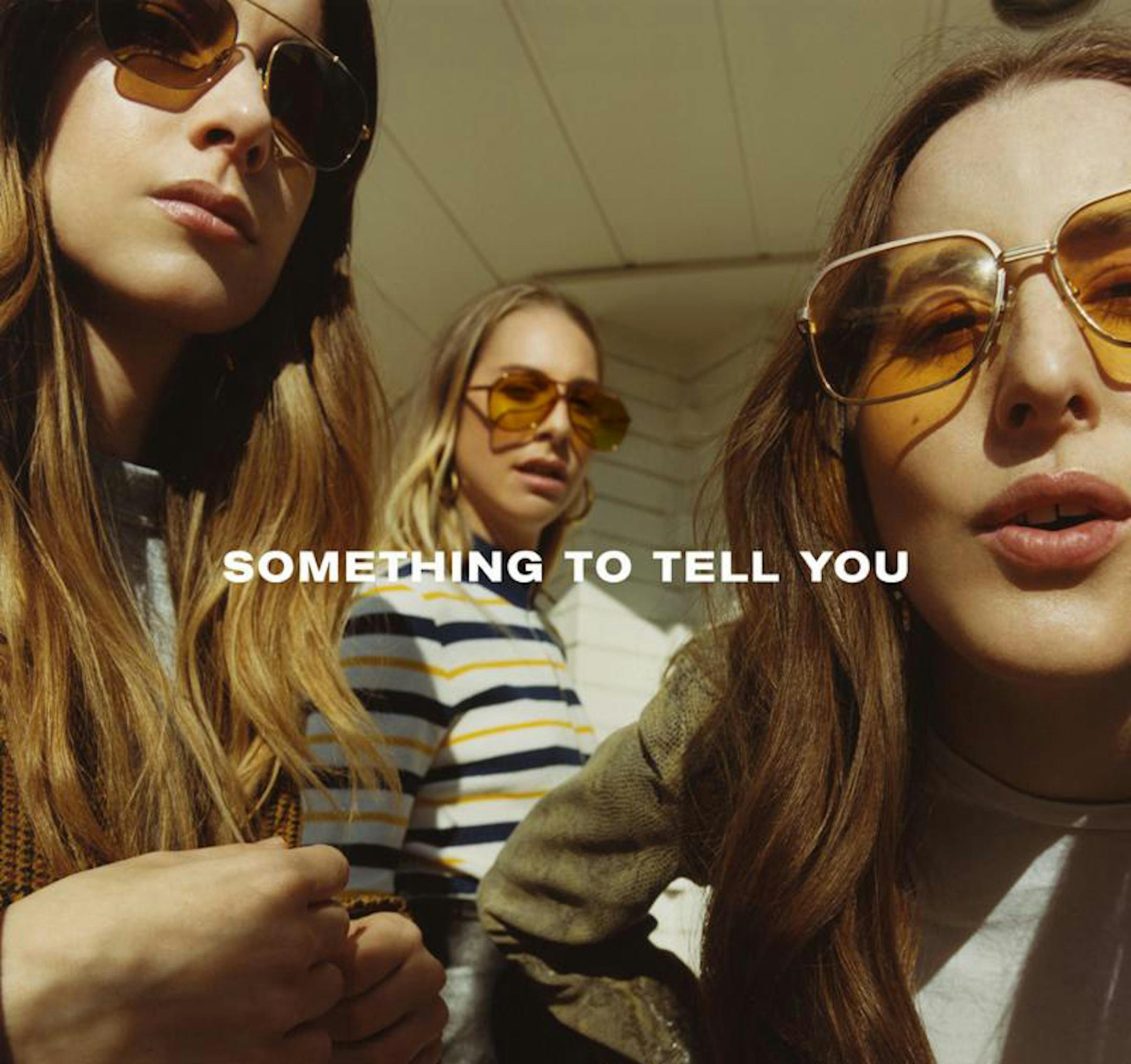 Haim, ìSomething to Tell Youî