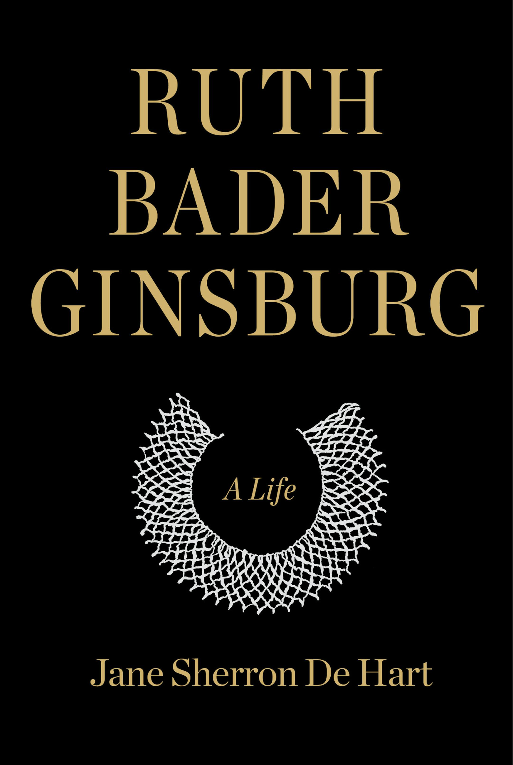Ruth Bader Ginsburg, by Jane Sherron De Hart