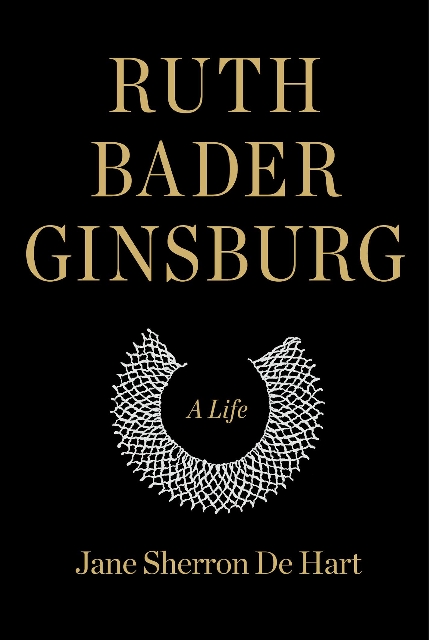 Ruth Bader Ginsburg, by Jane Sherron De Hart