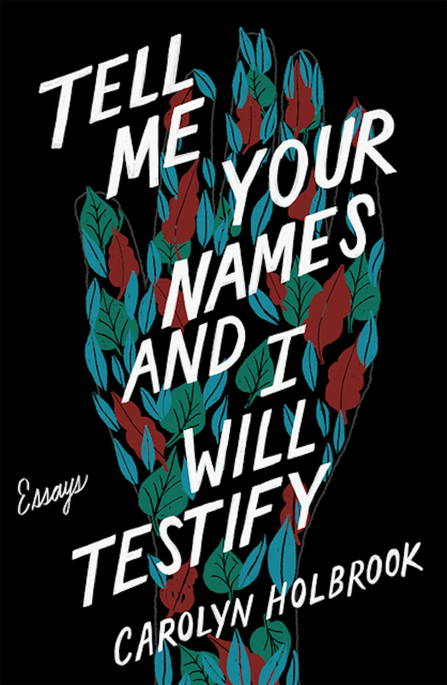 Tell Me Your Names and I Will Testify Carolyn Lee Holbrook