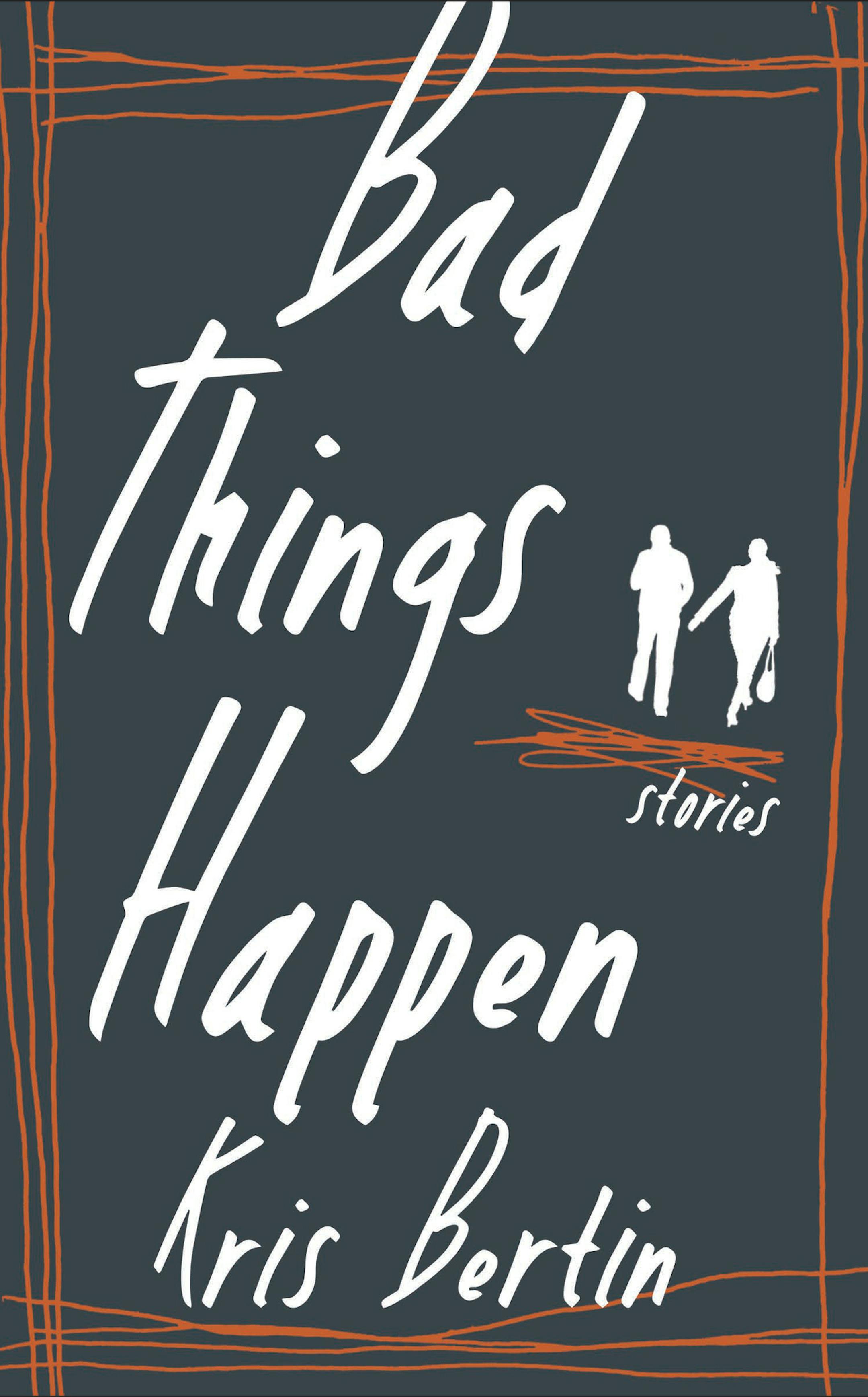 "Bad Things Happen," by Kris Bertin