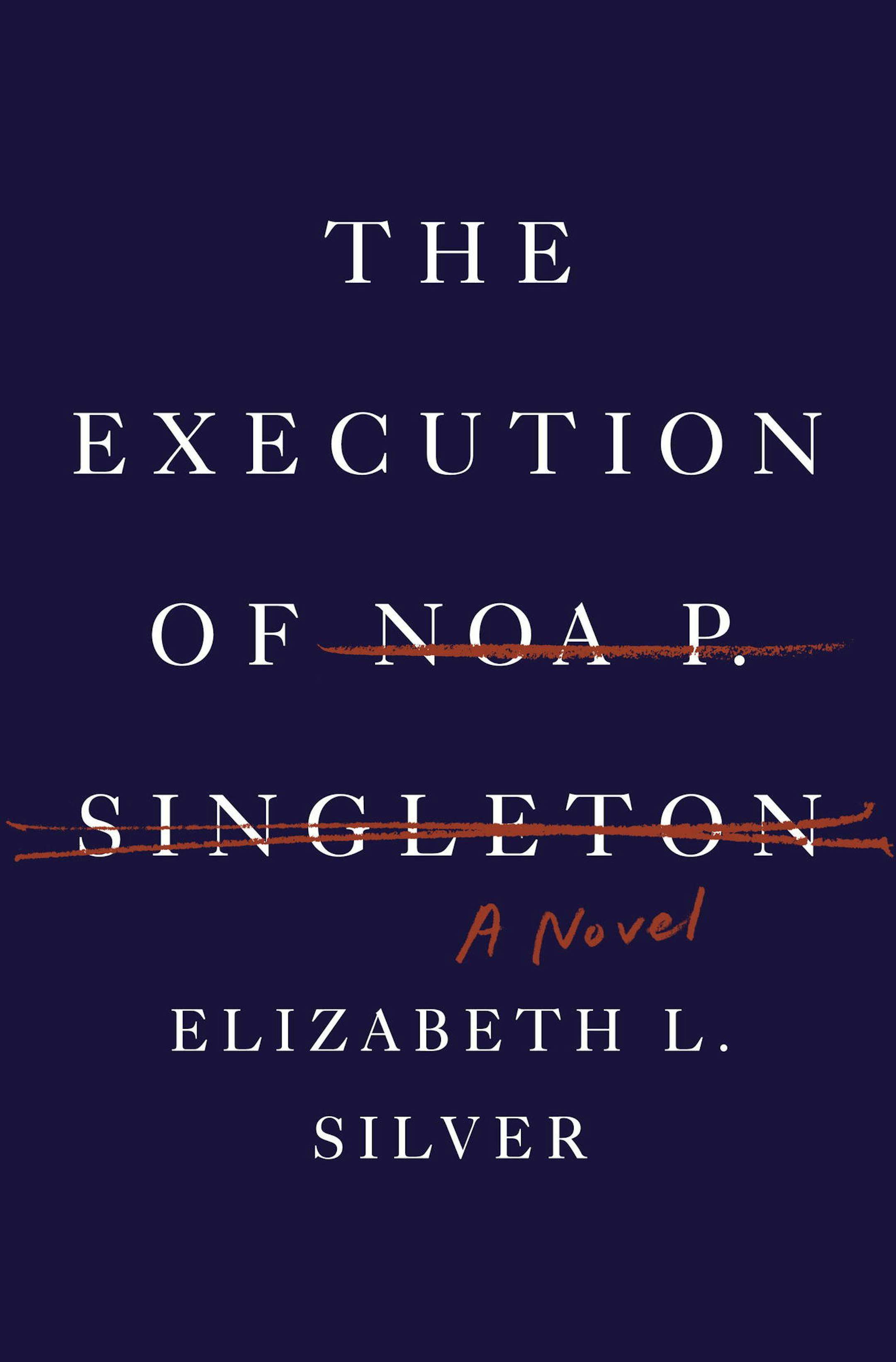 "The Execution of Noa P. Singleton," by Elizabeth Silver