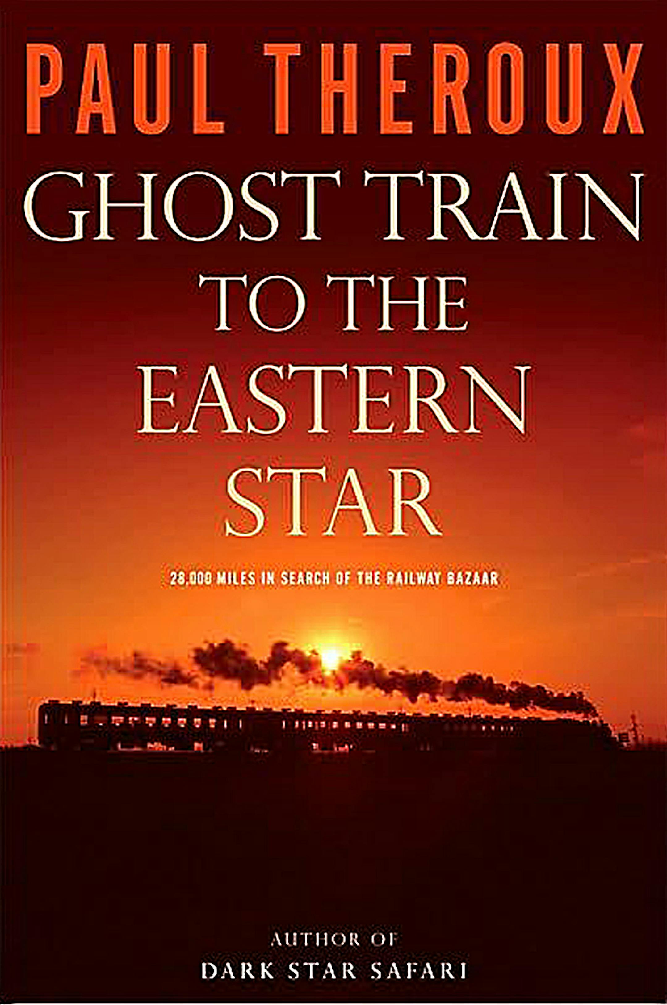 Ghost Train to the Eastern Star by Paul Theroux
