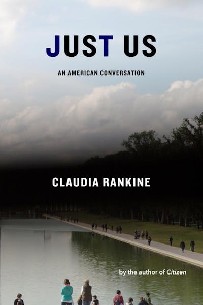 "Just Us: An American Conversation," by Claudia Rankine. (Graywolf Press/TNS) ORG XMIT: 1759639