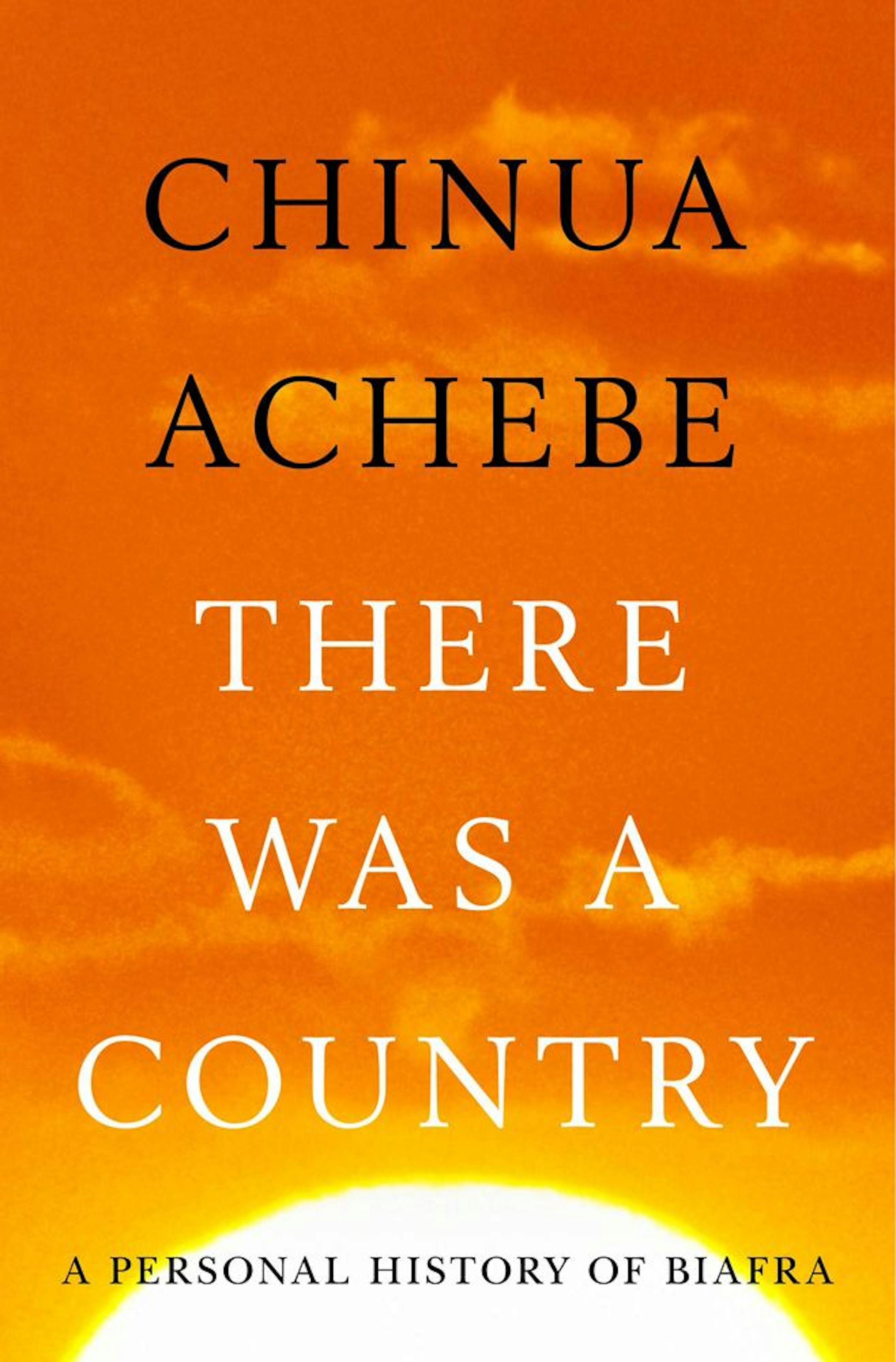 THERE WAS A COUNTRY by: Chinua Achebe
