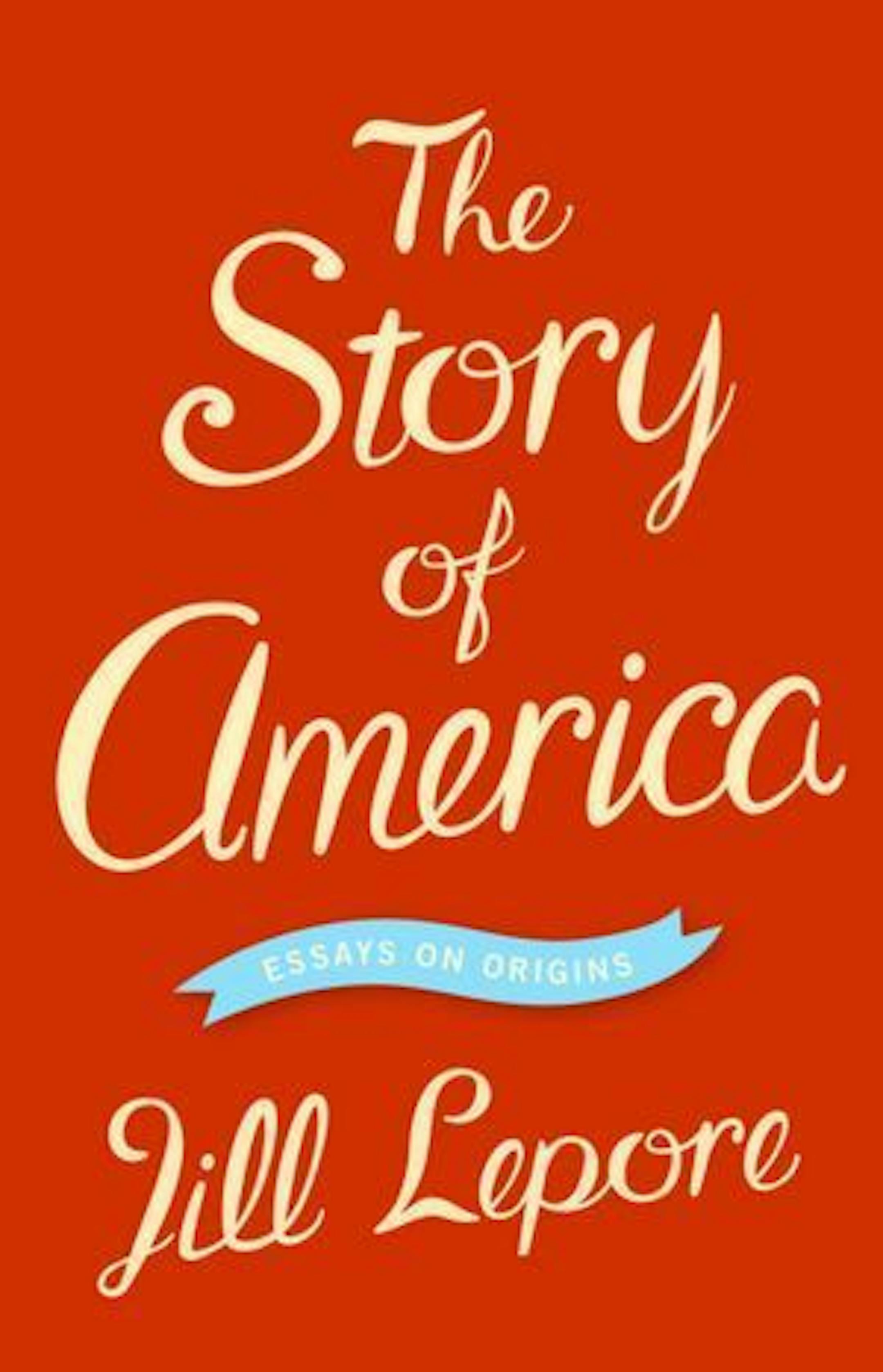 The Story of America by Jill Lepore