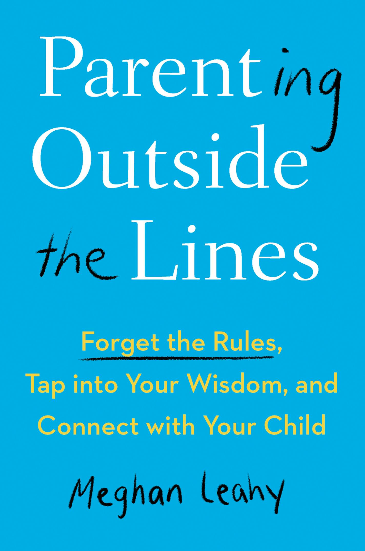 "Parenting Outside the Lines" by Meghan Leahy.