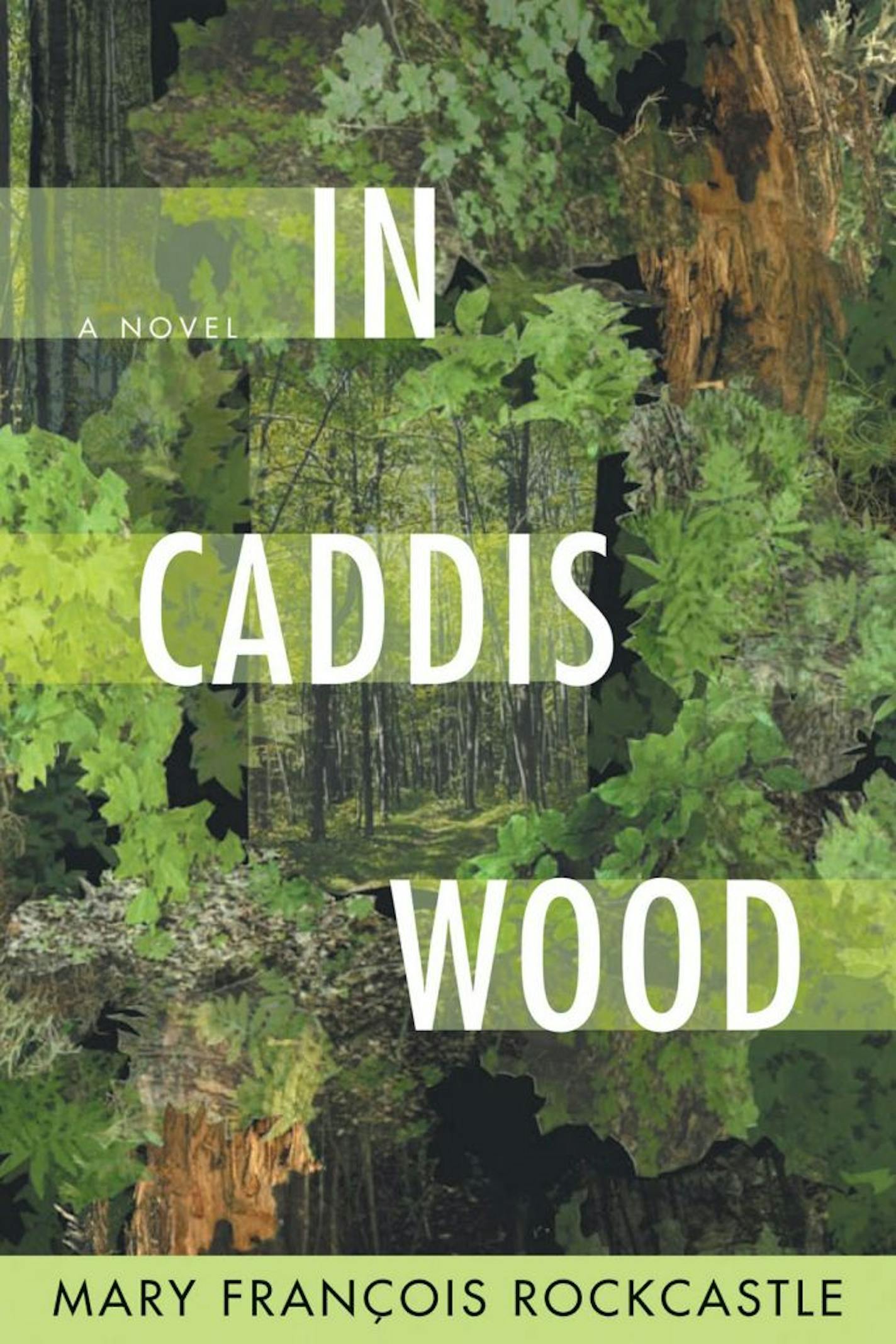 IN CADDIS WOOD
By: Mary Francois Rockcastle