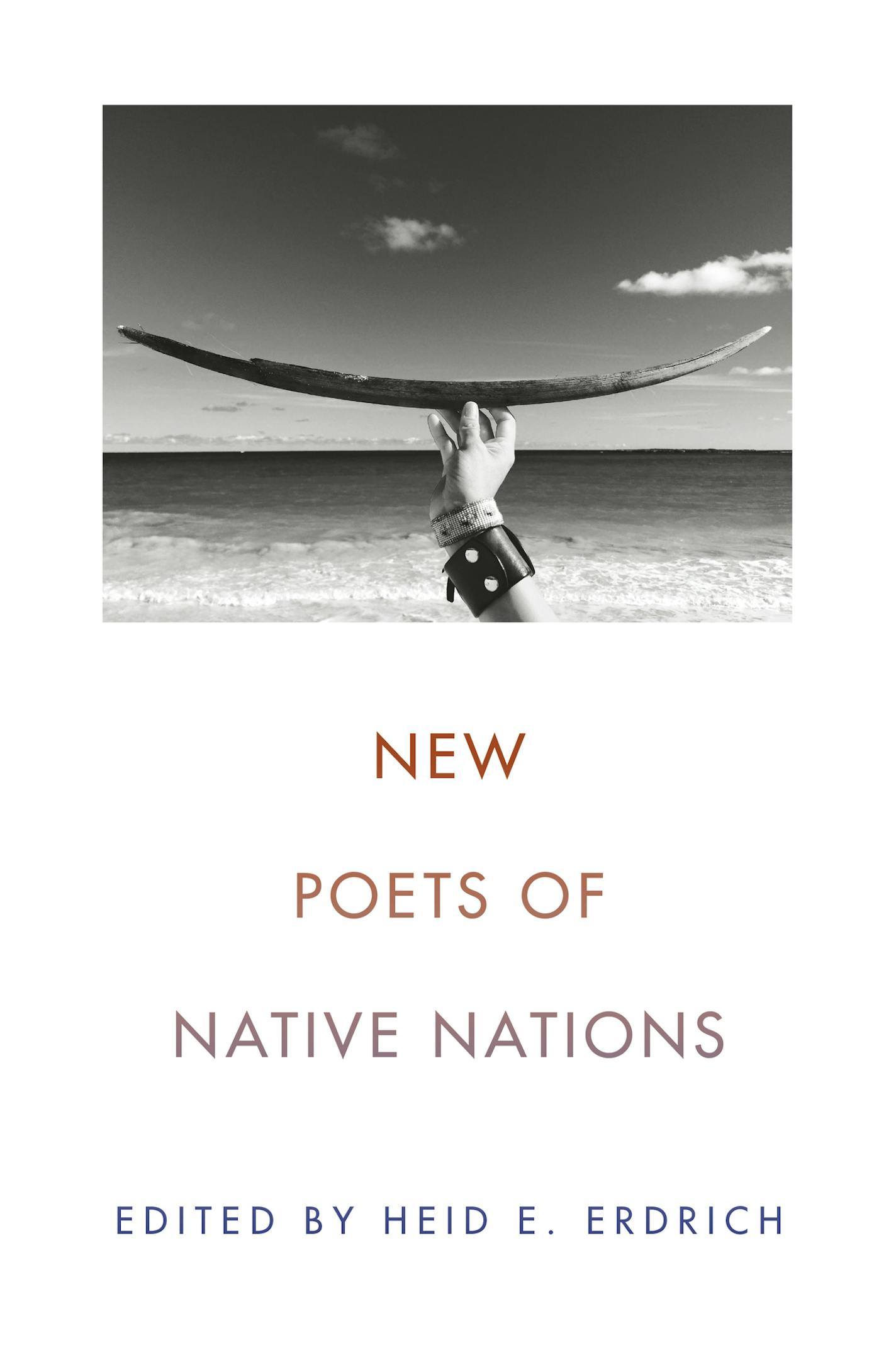 New Poets of Native Nations, edited by Heid E. Erdrich