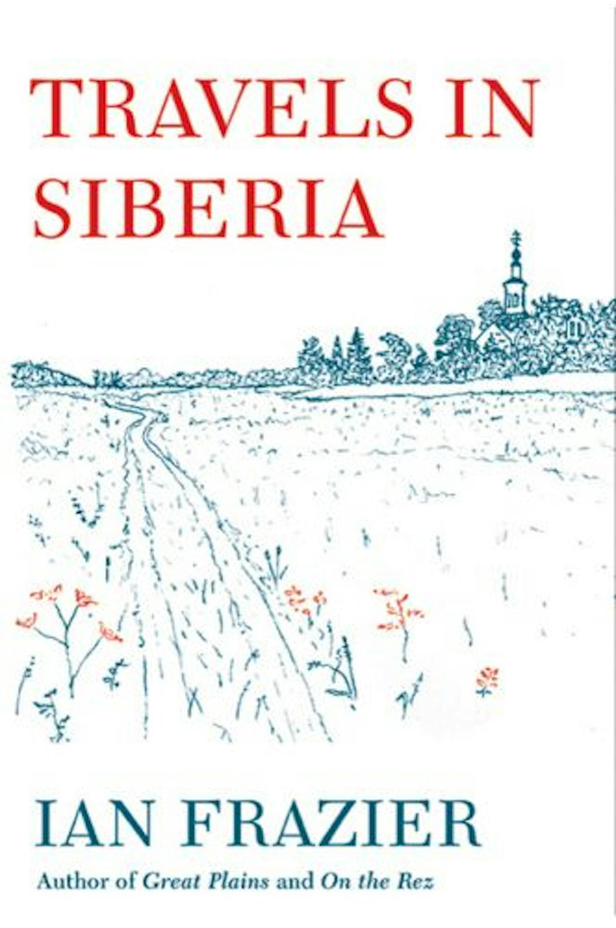 Travels in Siberia by Ian Frazier