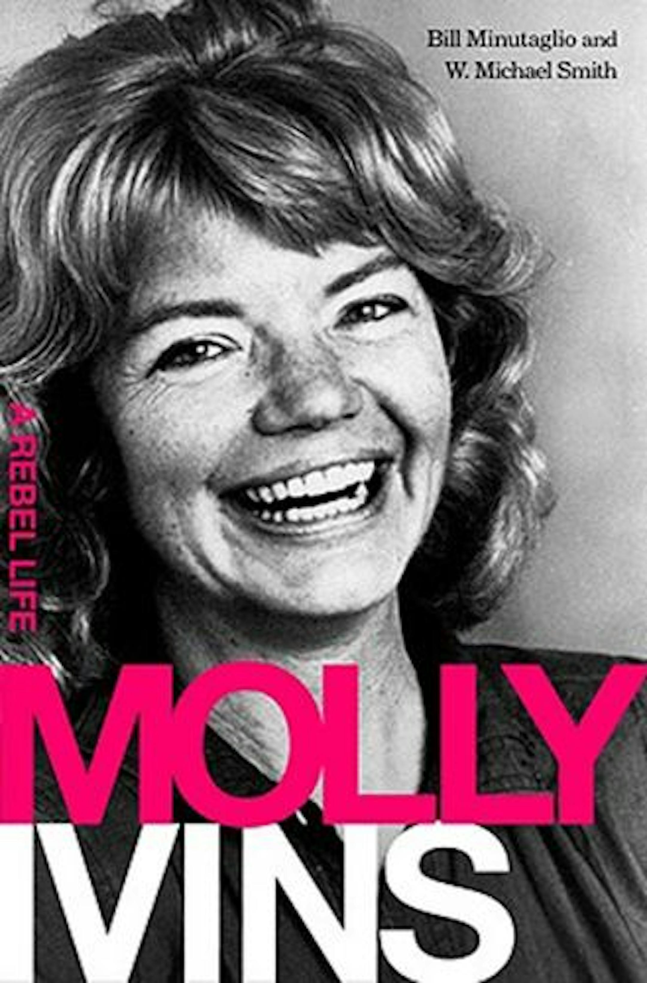 Molly Ivins: A Rebel Life by Bill Minutaglio and W. Michael Smith