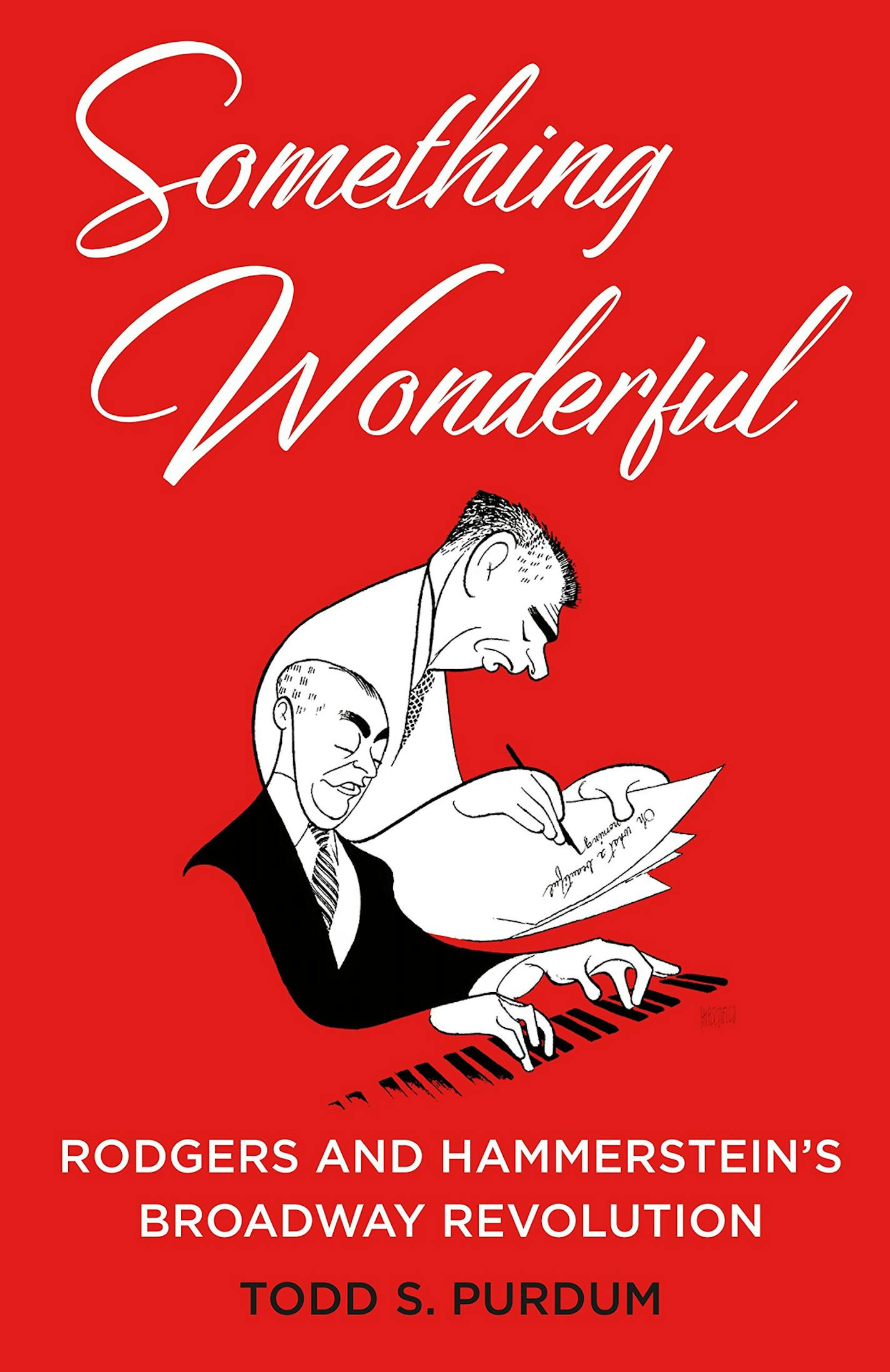 "Something Wonderful: Rodgers and Hammerstein's Broadway Revolution" by Todd S. Purdum