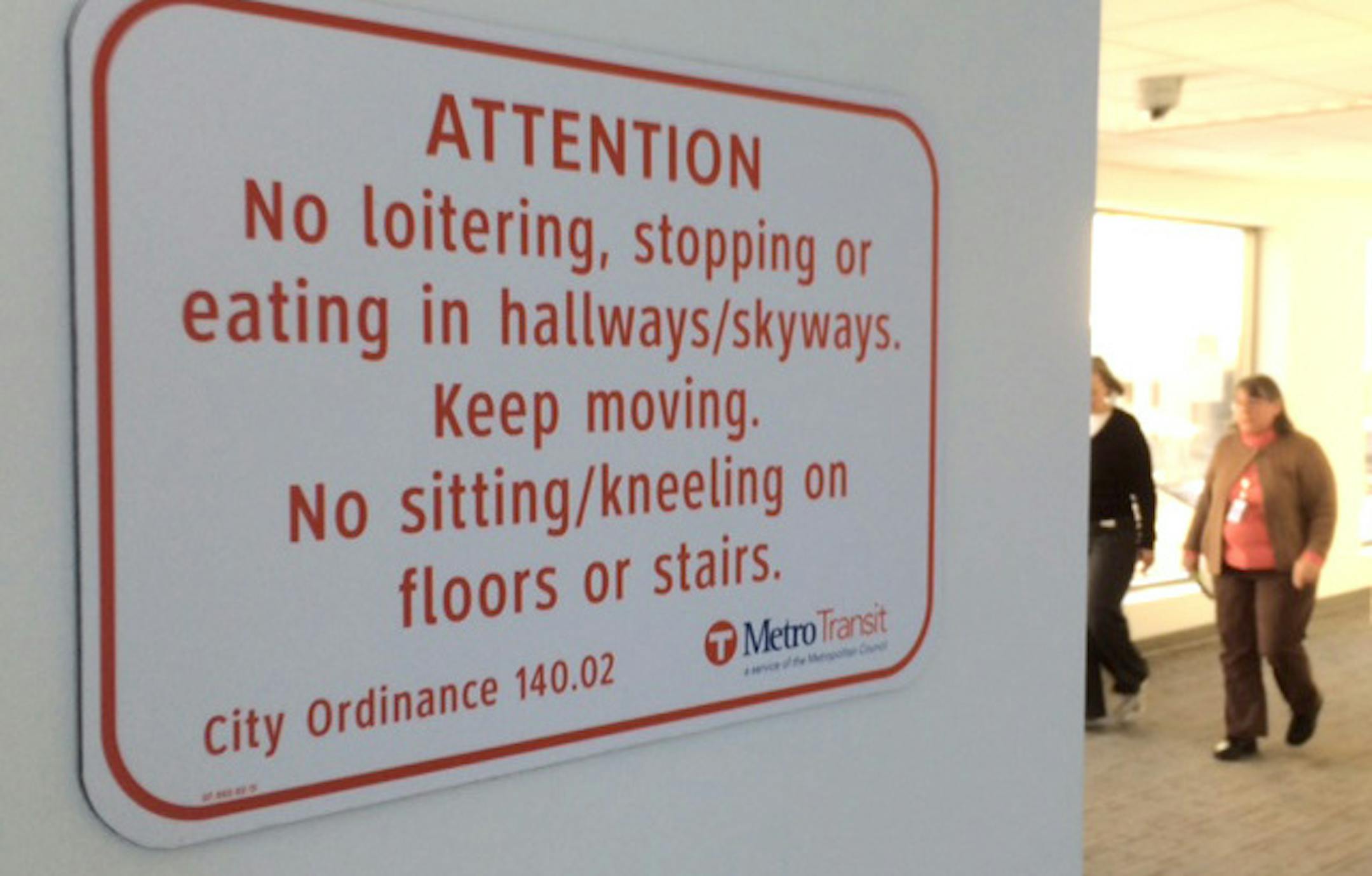 Metro transit put up signs telling people not to loiter in the central corridor area. There are about 6.