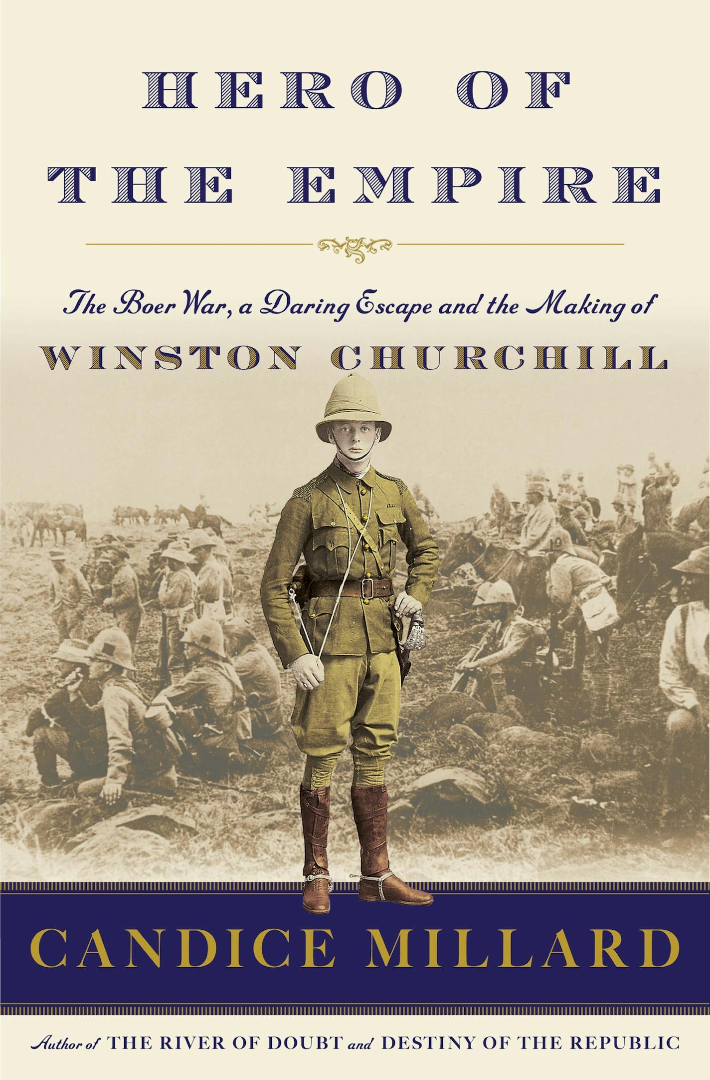 &#x201c;Hero of the Empire: The Boer War, a Daring Escape and the Making of Winston Churchill,&#x201d; by Candice Millard