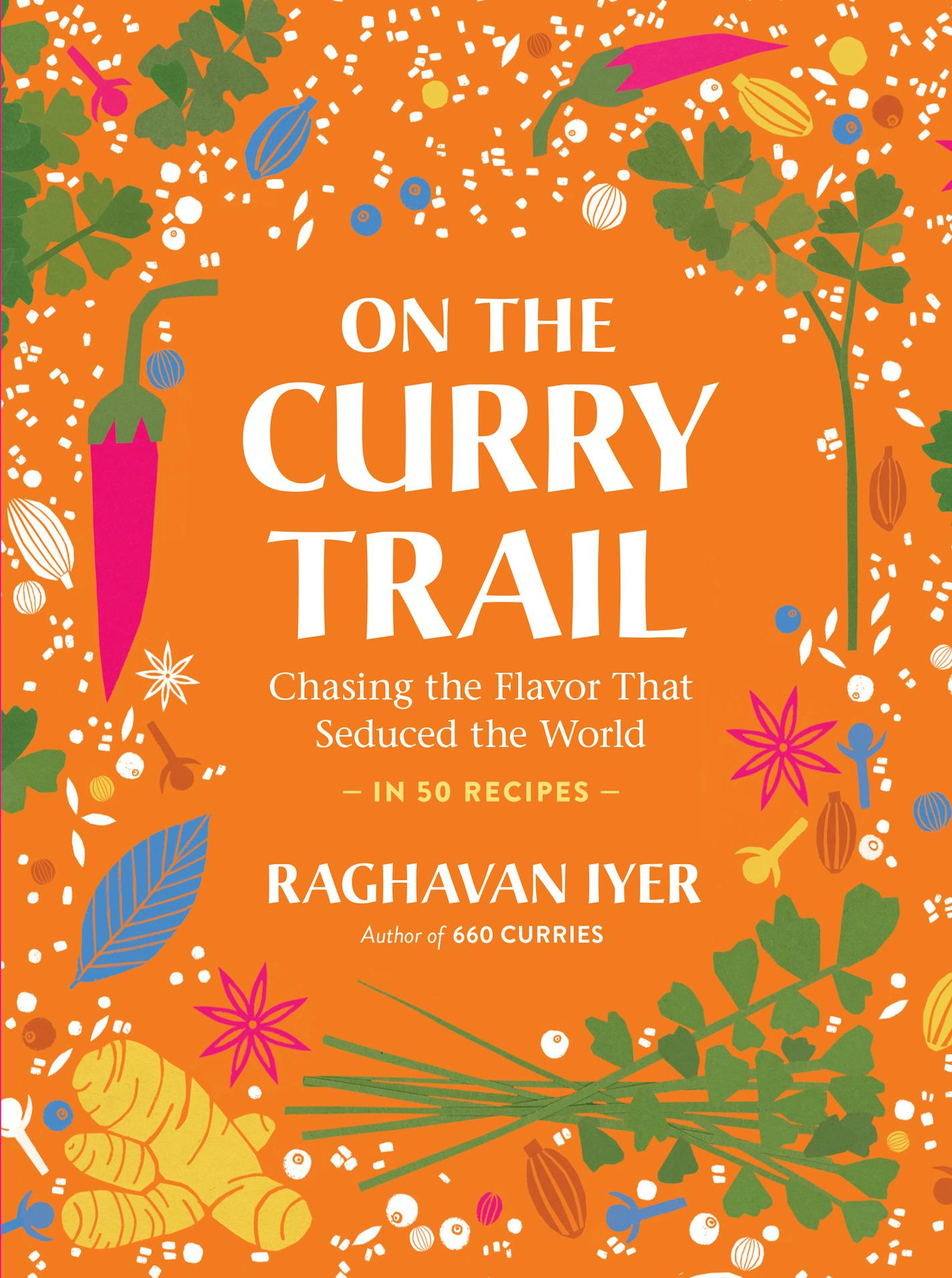 Raghavan Iyer's "On the Curry Trail" will be his last book.