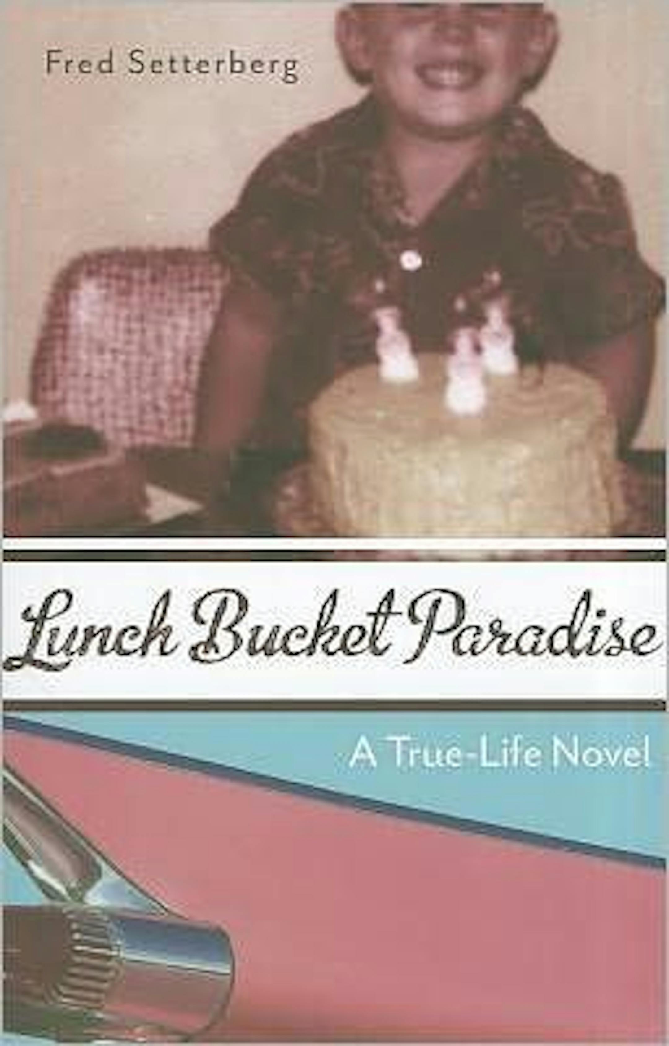 "Lunch Bucket Paradise" by Fred Setterberg