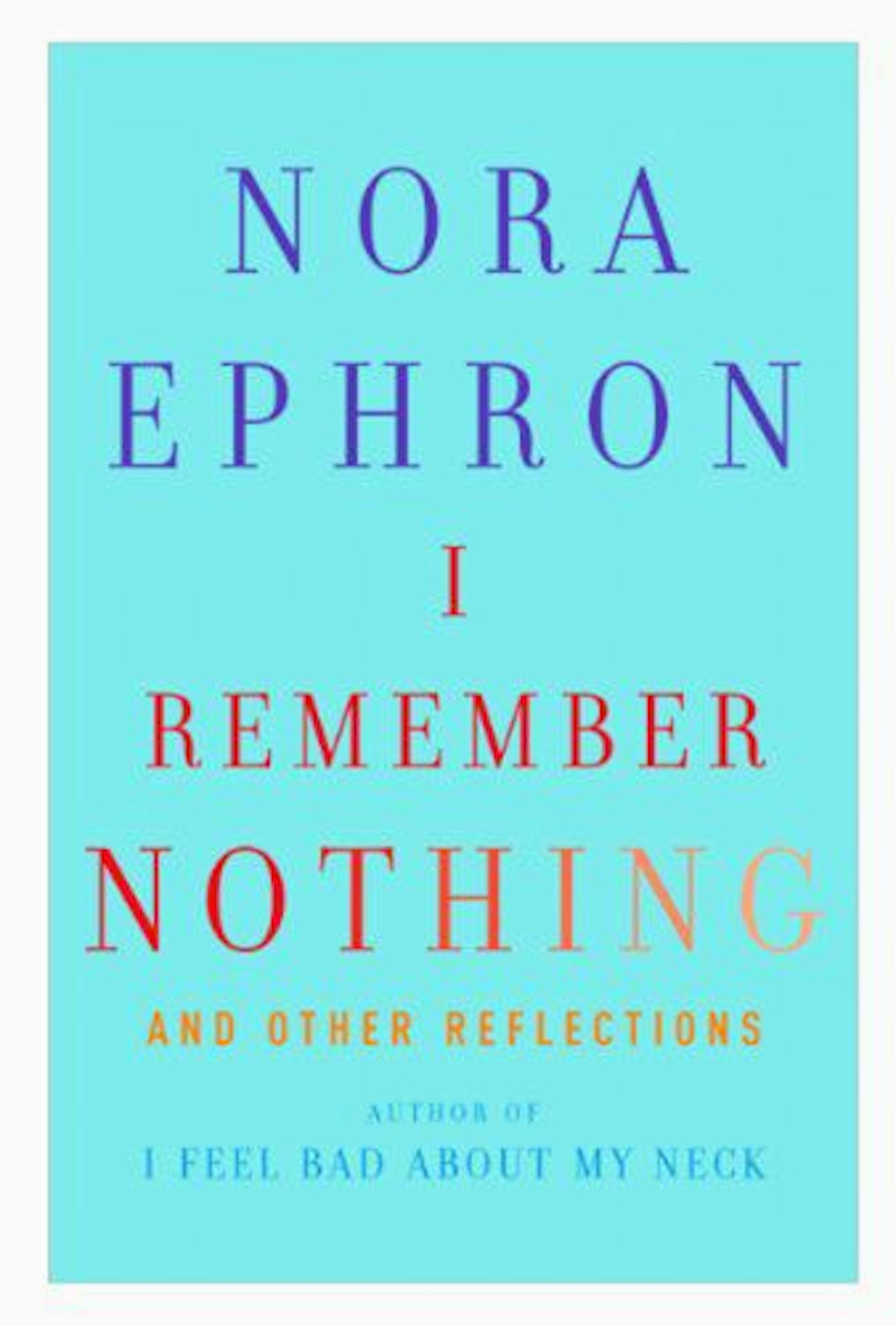 I Remember Nothing by Norah Ephron