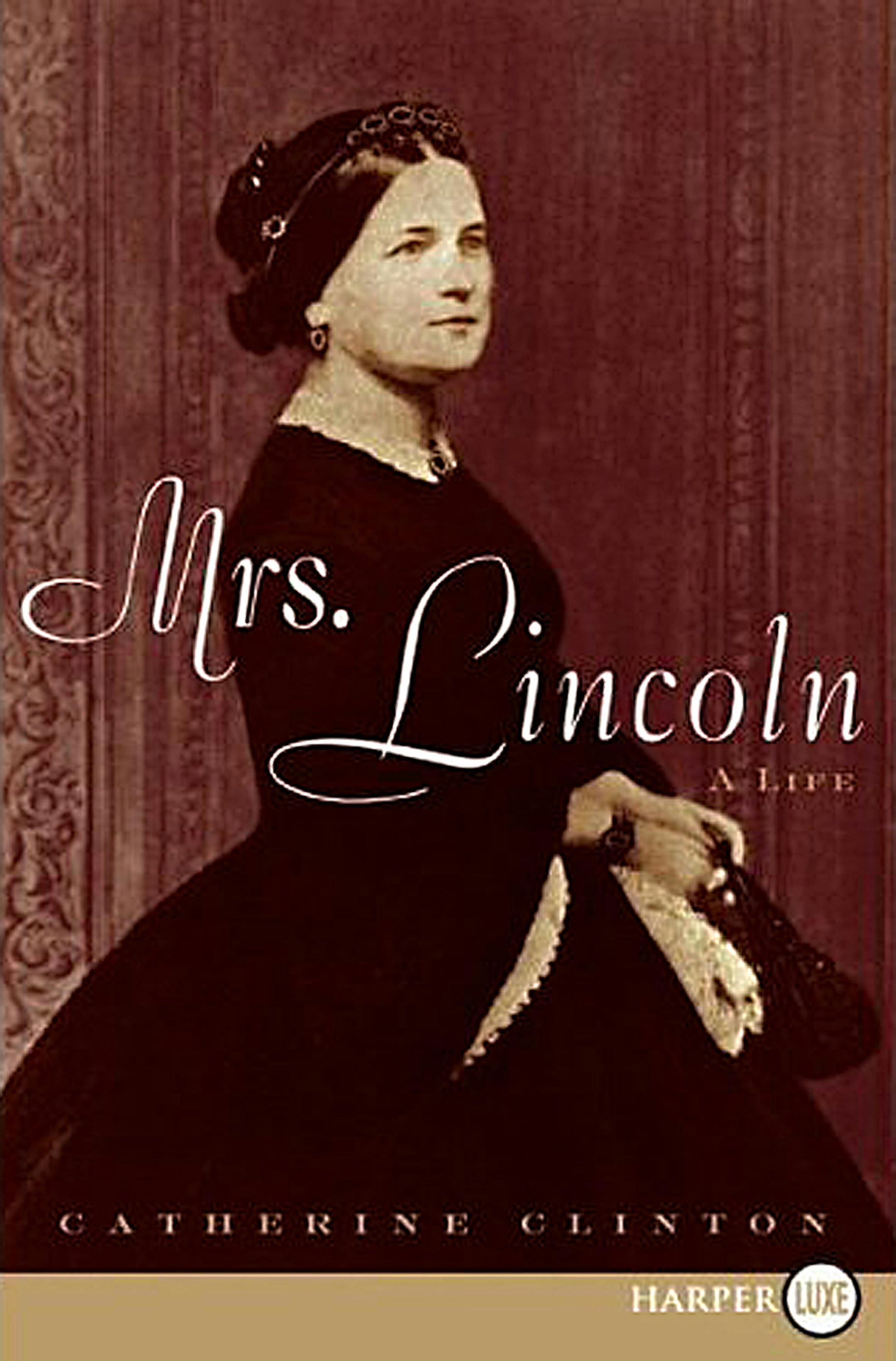 Mrs. Lincoln: A Life by Catherine Clinton