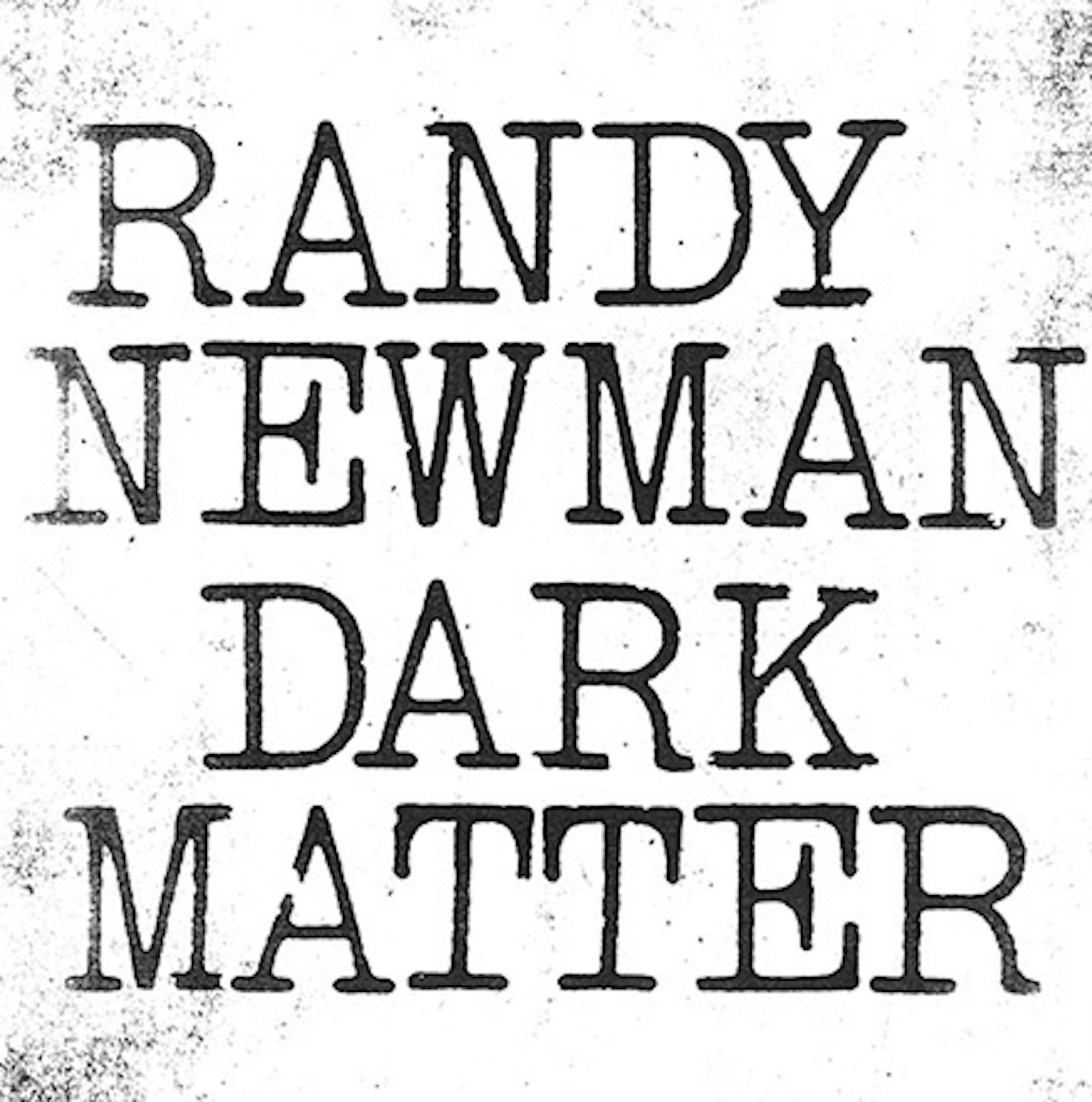Randy Newman, ìDark Matterî