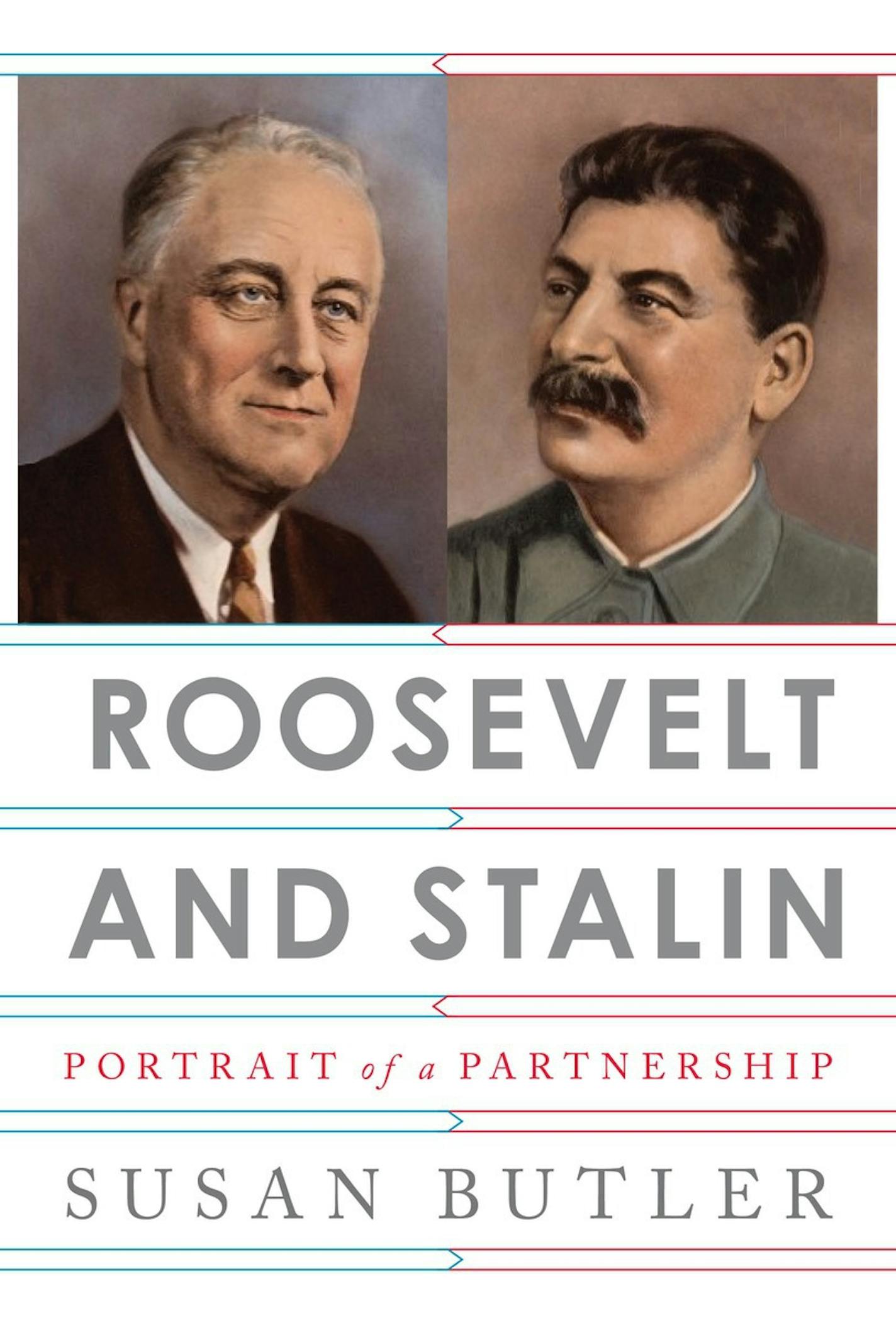 "Roosevelt and Stalin: Portrait of a Partnership," by Susan Butler