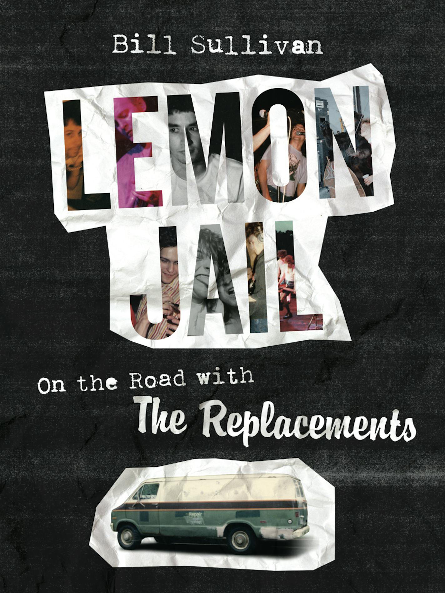 Lemon Jail: On the Road with The Replacements
by Bill Sullivan