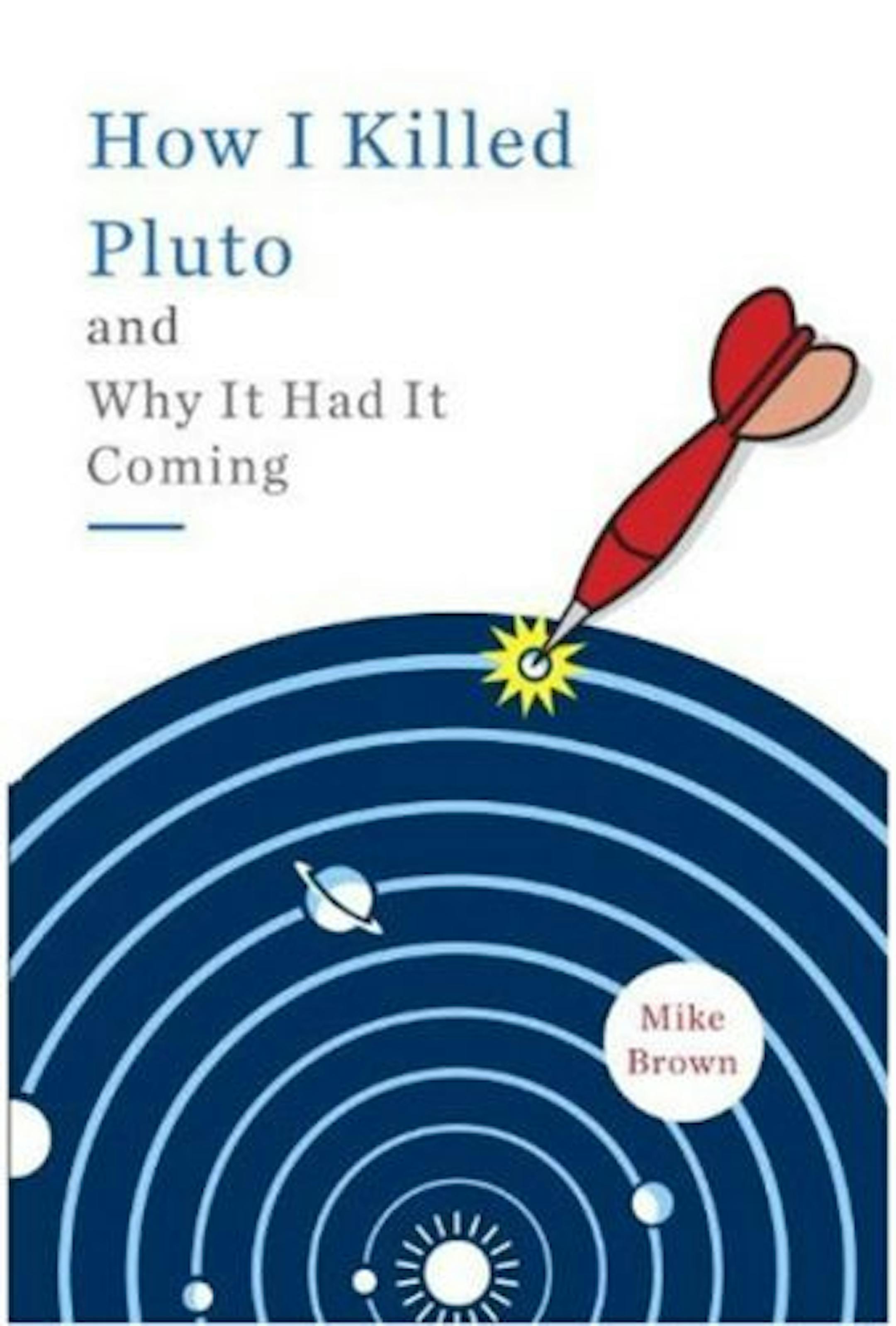 How I Killed Pluto and Why It Had It Coming by Mike Brown