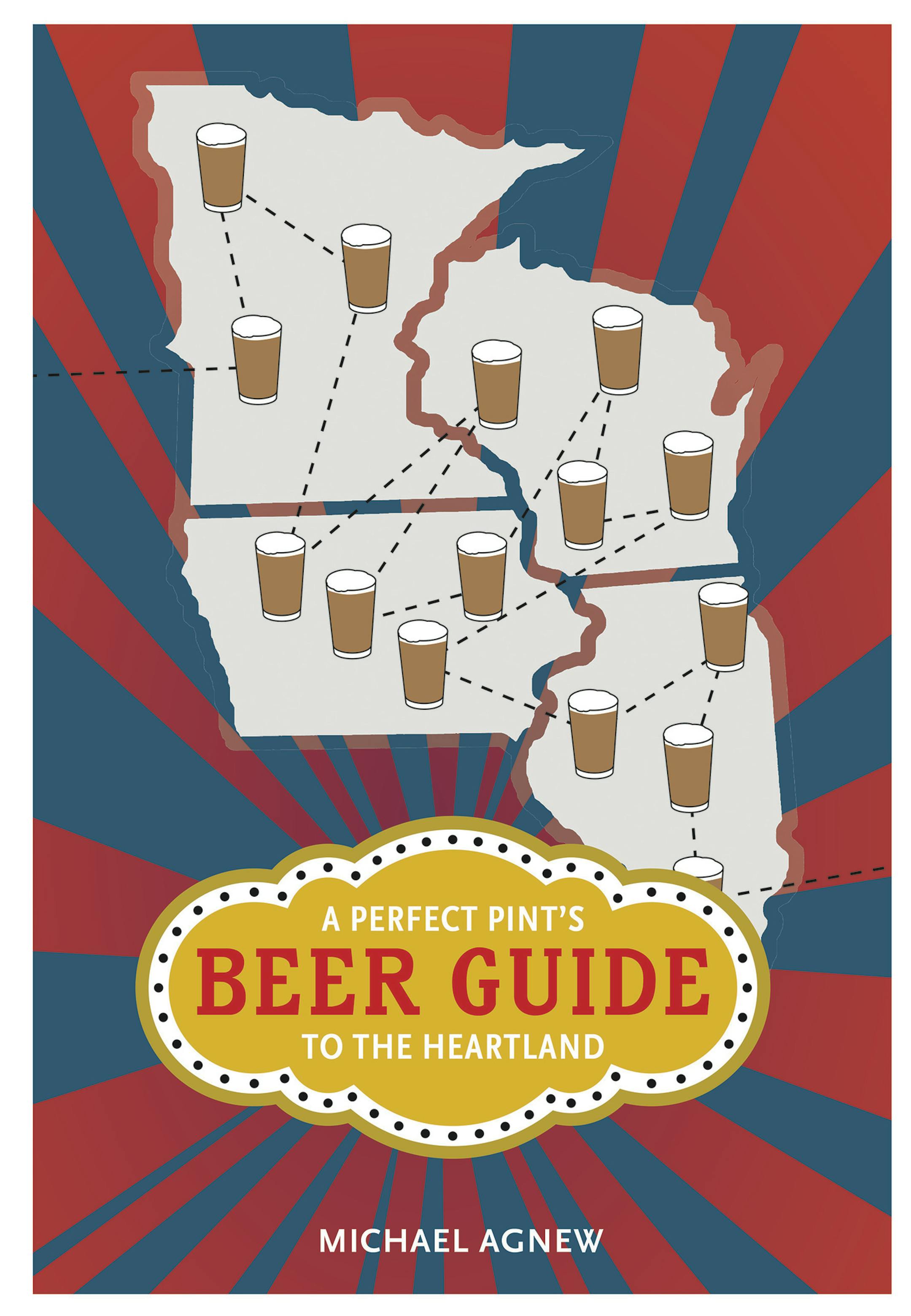 A Perfect Pint's Beer Guide to the Heartland
by Michael Agnew