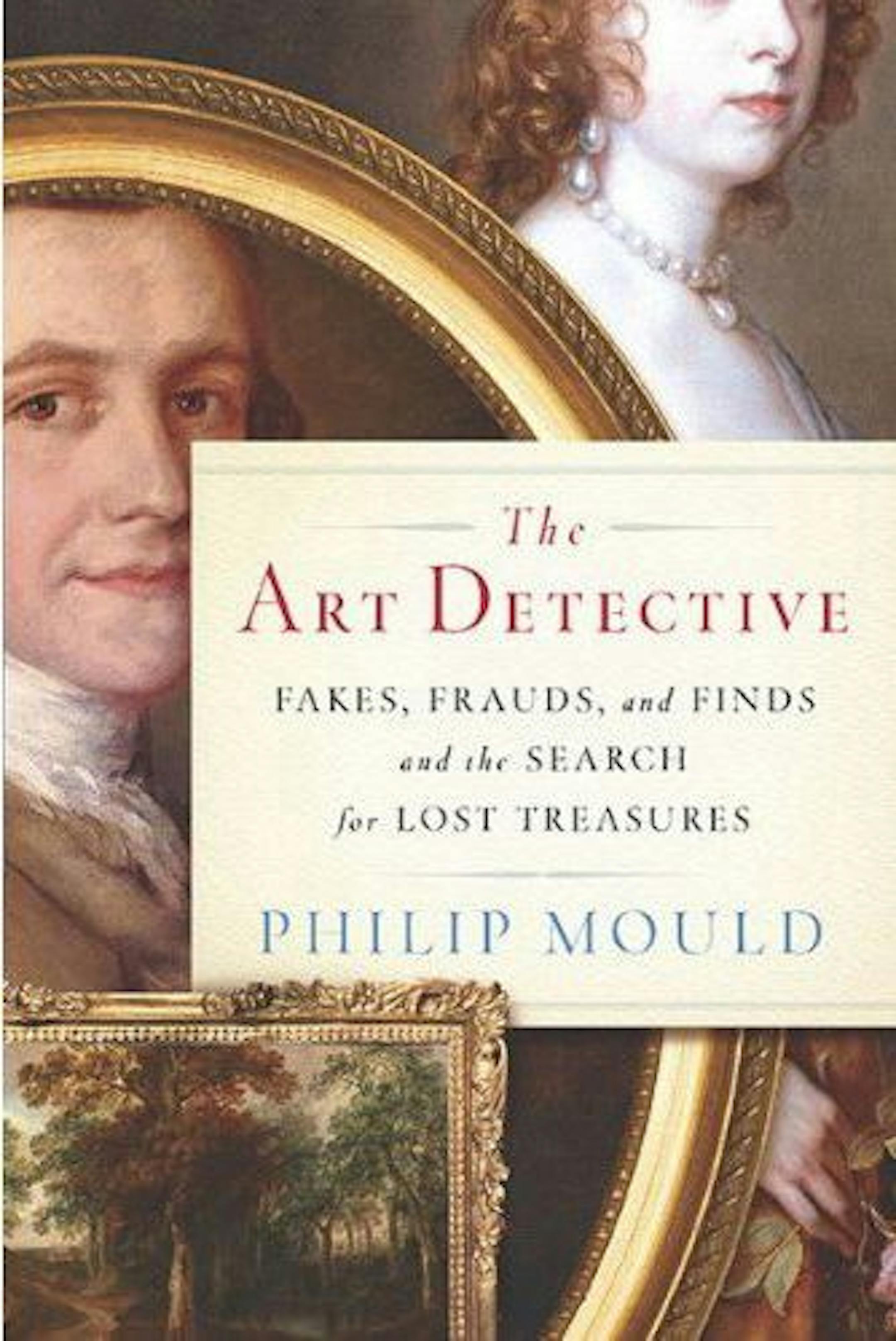 THE ART DETECTIVE By: Philip Mould. Publisher: Viking, 272 pages, $26.95