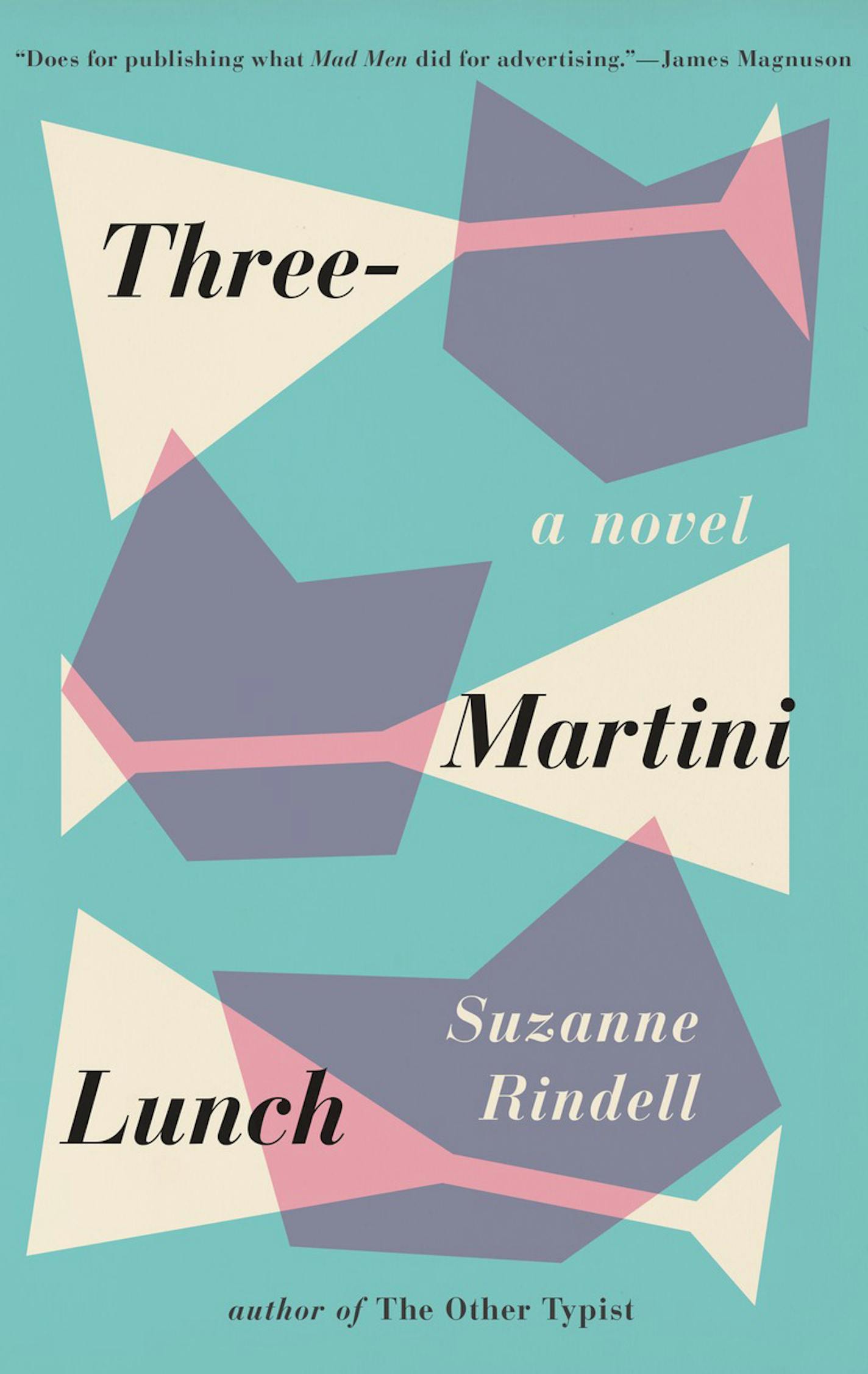 "Three-Martini Lunch" by Suzanne Rindell