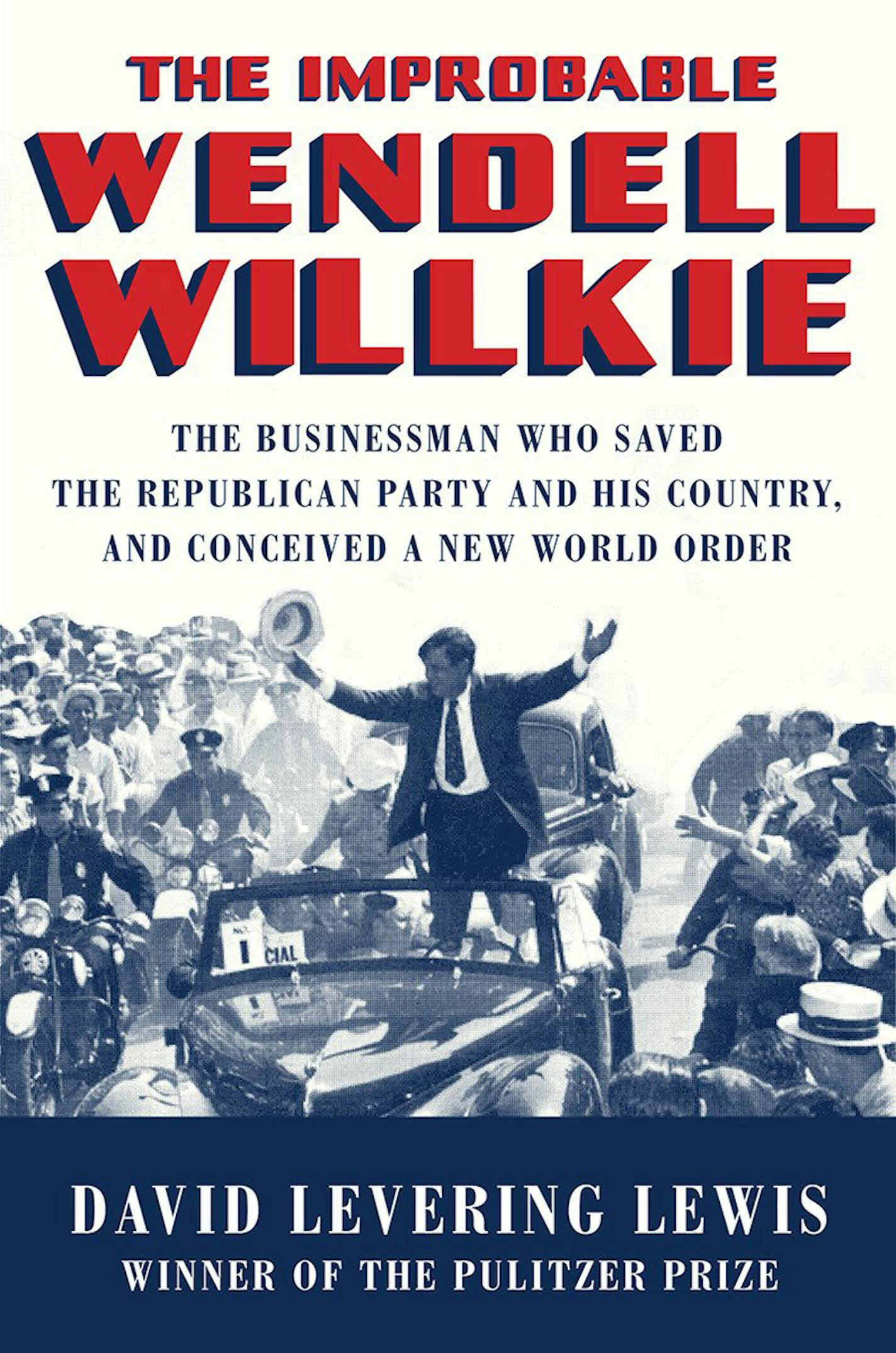 "The Improbable Wendell Willkie" by David Levering Lewis