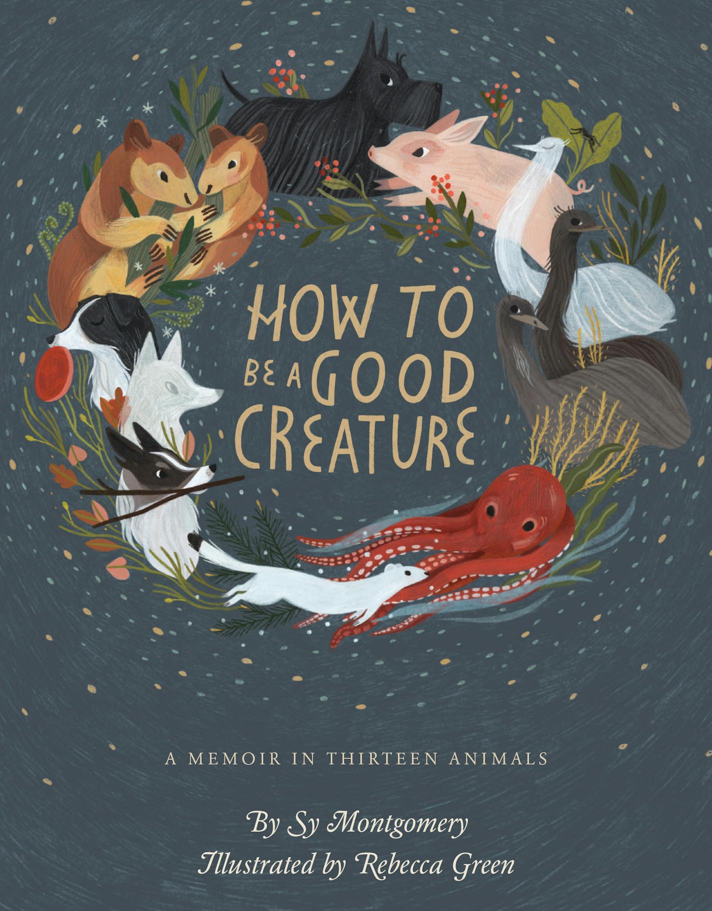 How to Be a Good Creature, by Sy Montgomery