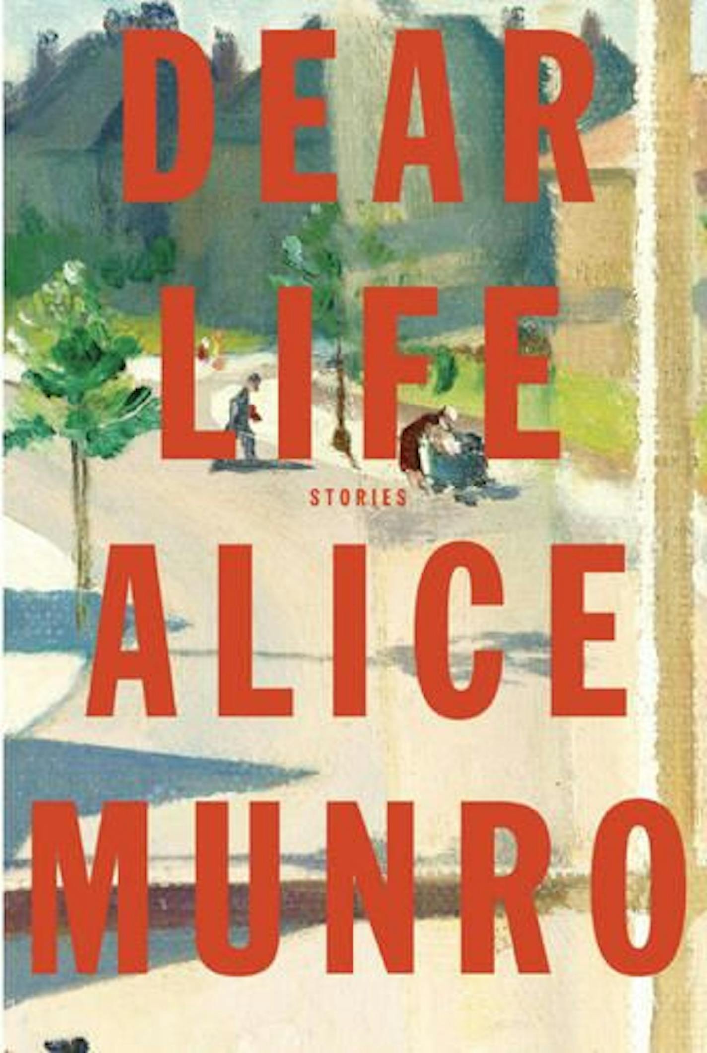 DEAR LIFE by Alice Munro