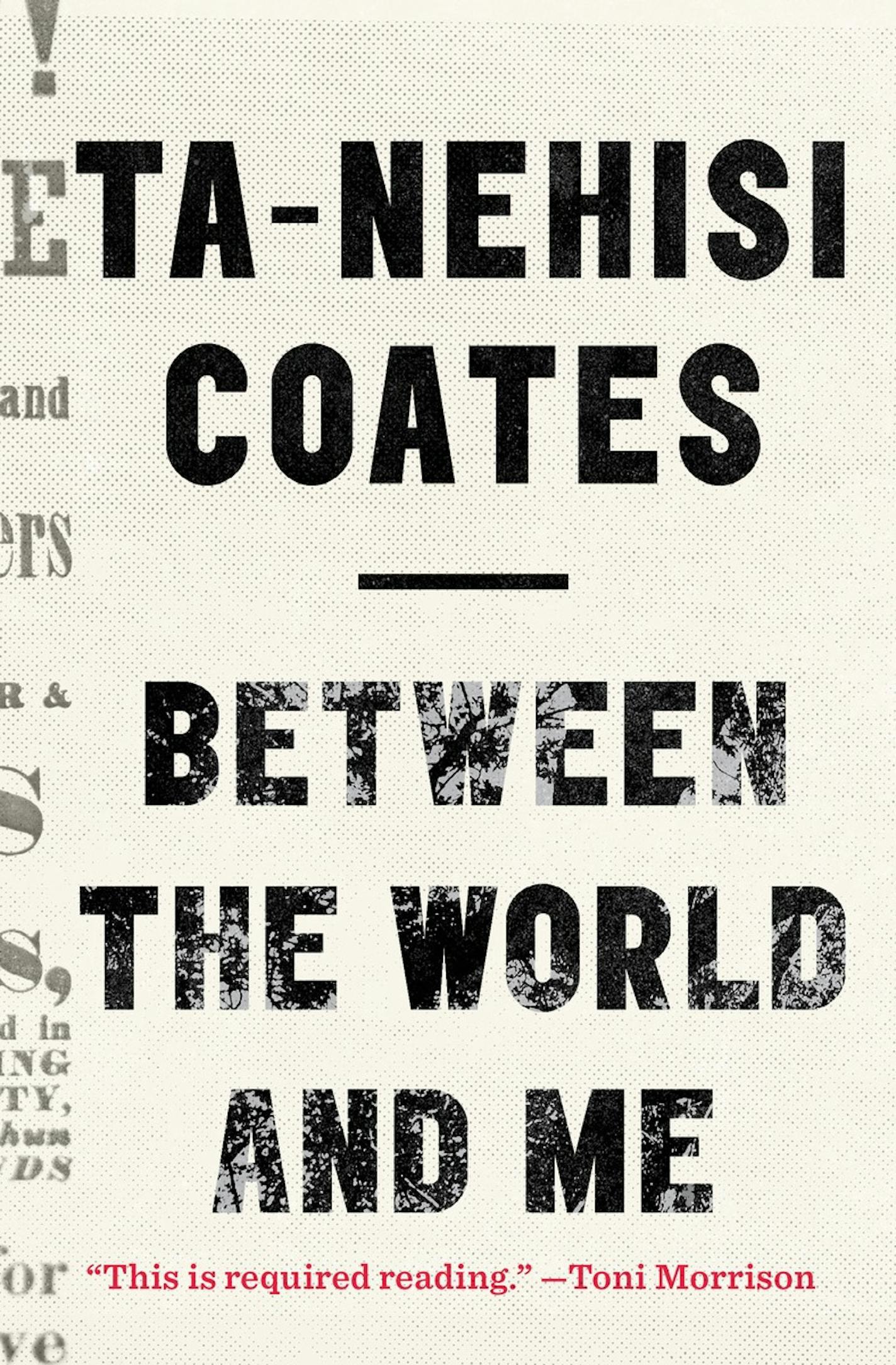 "Between the World and Me," by Ta-Nehisi Coates