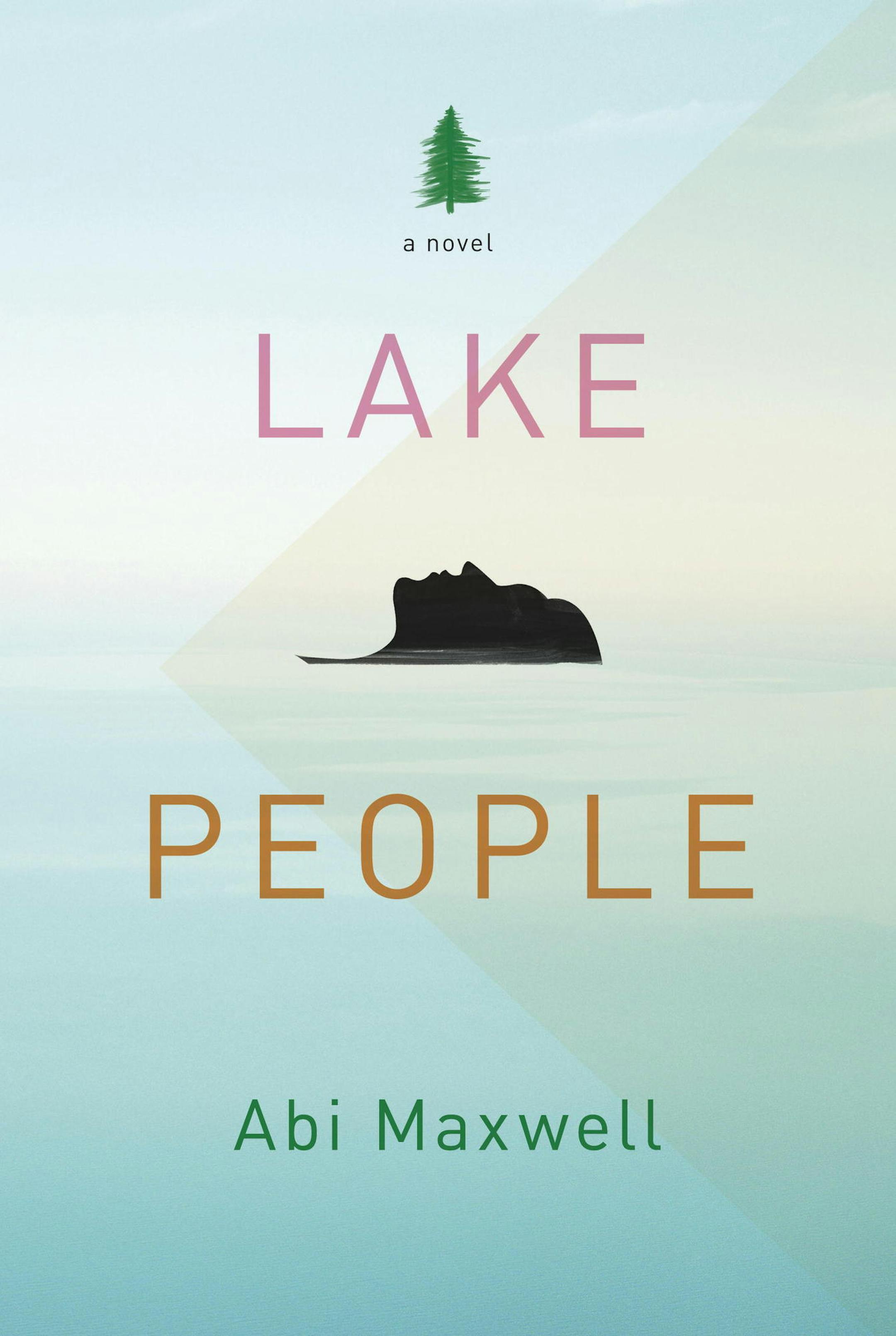 Lake People, a novel by Abi Maxwell.