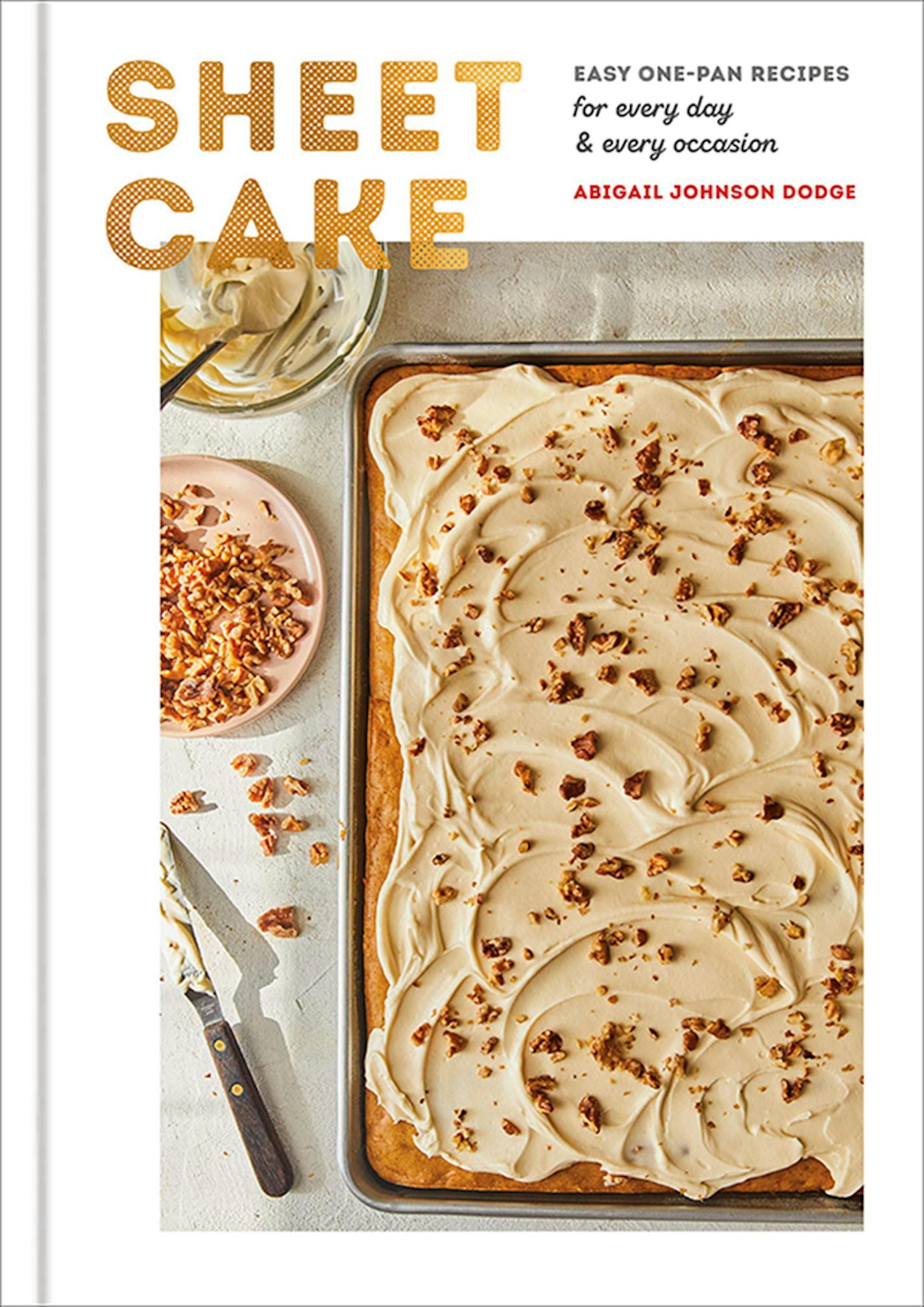 Sheet Cake: Easy One-Pan Recipes, bu Abigail Johnson Dodge.