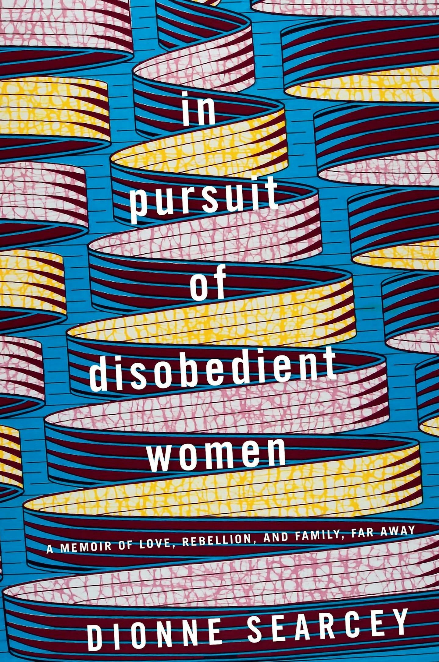 "In Pursuit of Disobedient Women" by Dionne Searcey