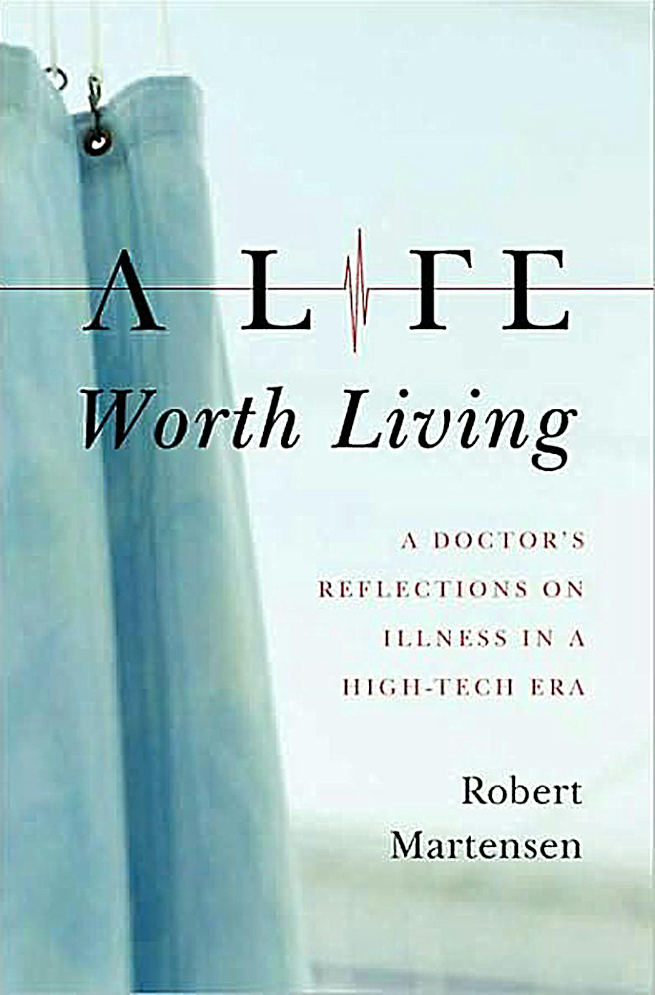A Life Worth Living by Robert Martensen