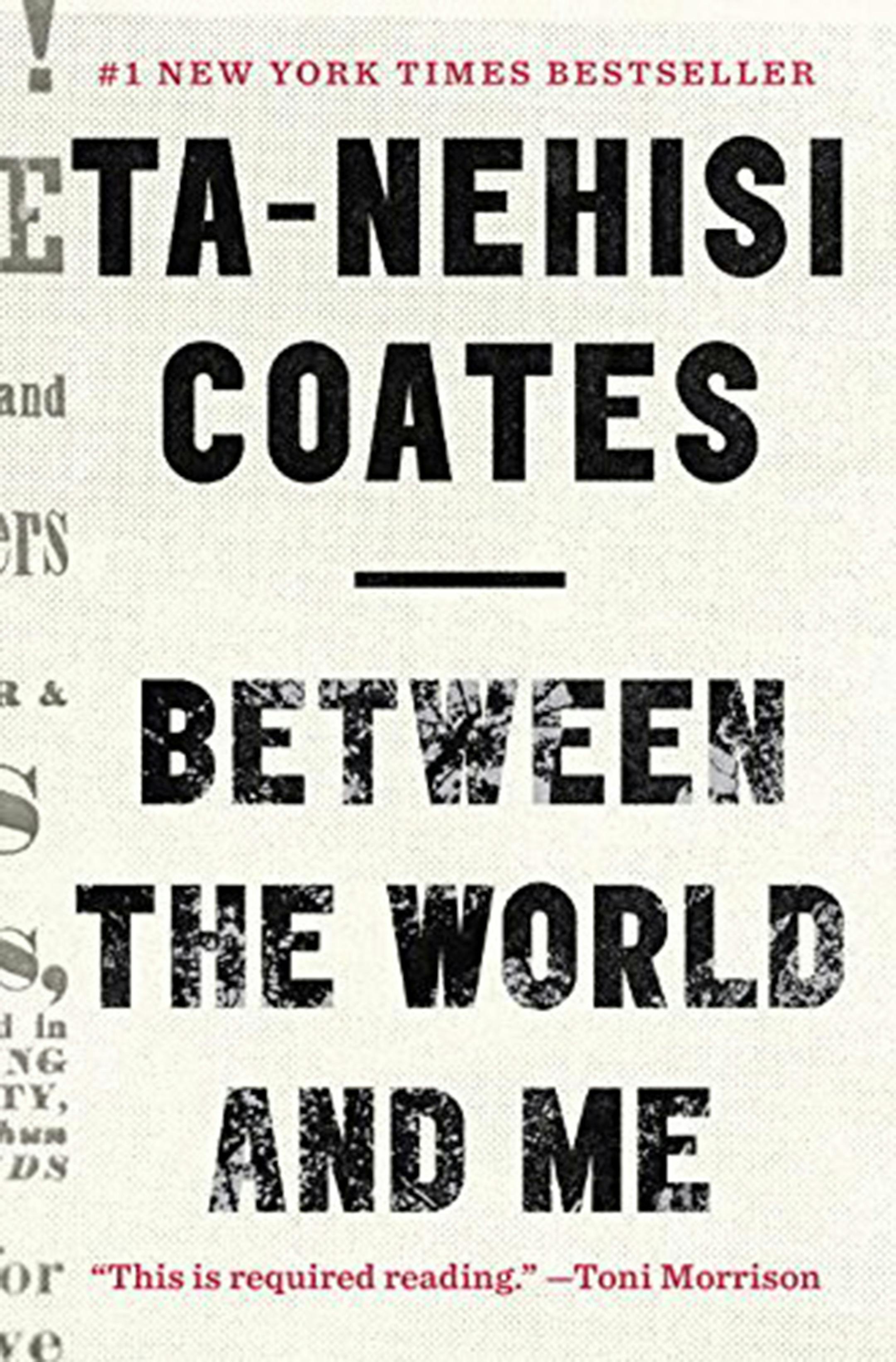 Ta-Nehisi Coates' "Between the World and Me" is a dark, angry and eloquent meditation on the state of being black in America. (Photo courtesy Amazon/TNS) ORG XMIT: 1175723