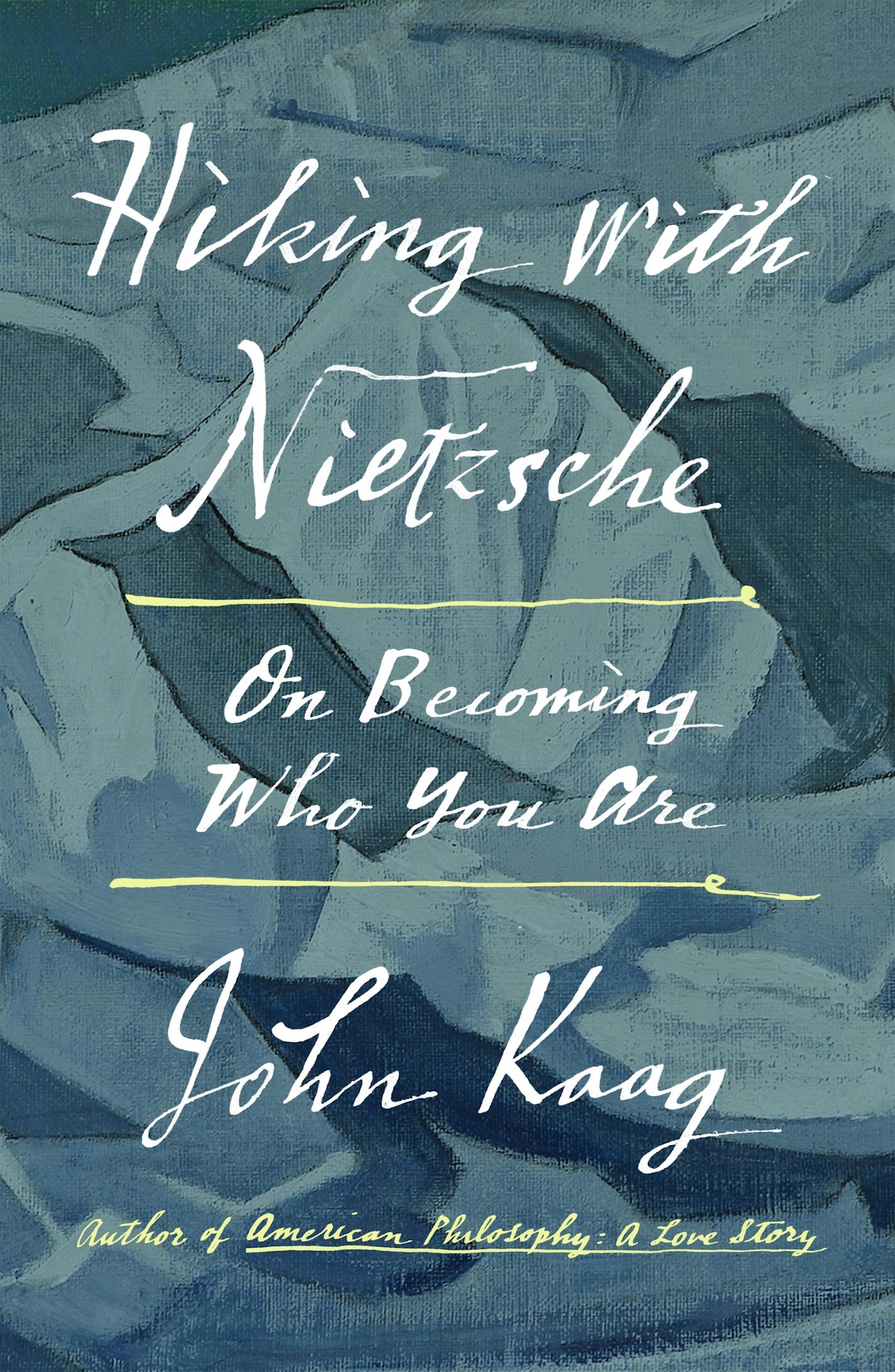 Hiking With Nietzsche, by John Kaag