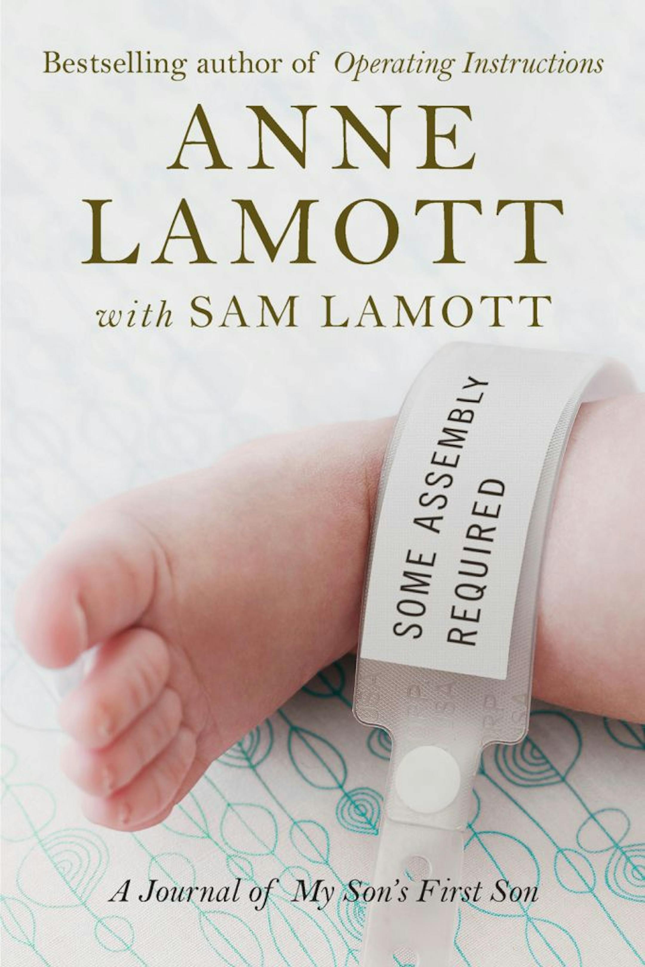SOME ASSEMBLY REQUIRED By: Anne Lamott with Sam Lamott.