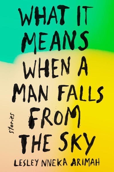 "What it Means When a Man Falls from the Sky," by Lesley Nneka Arimah