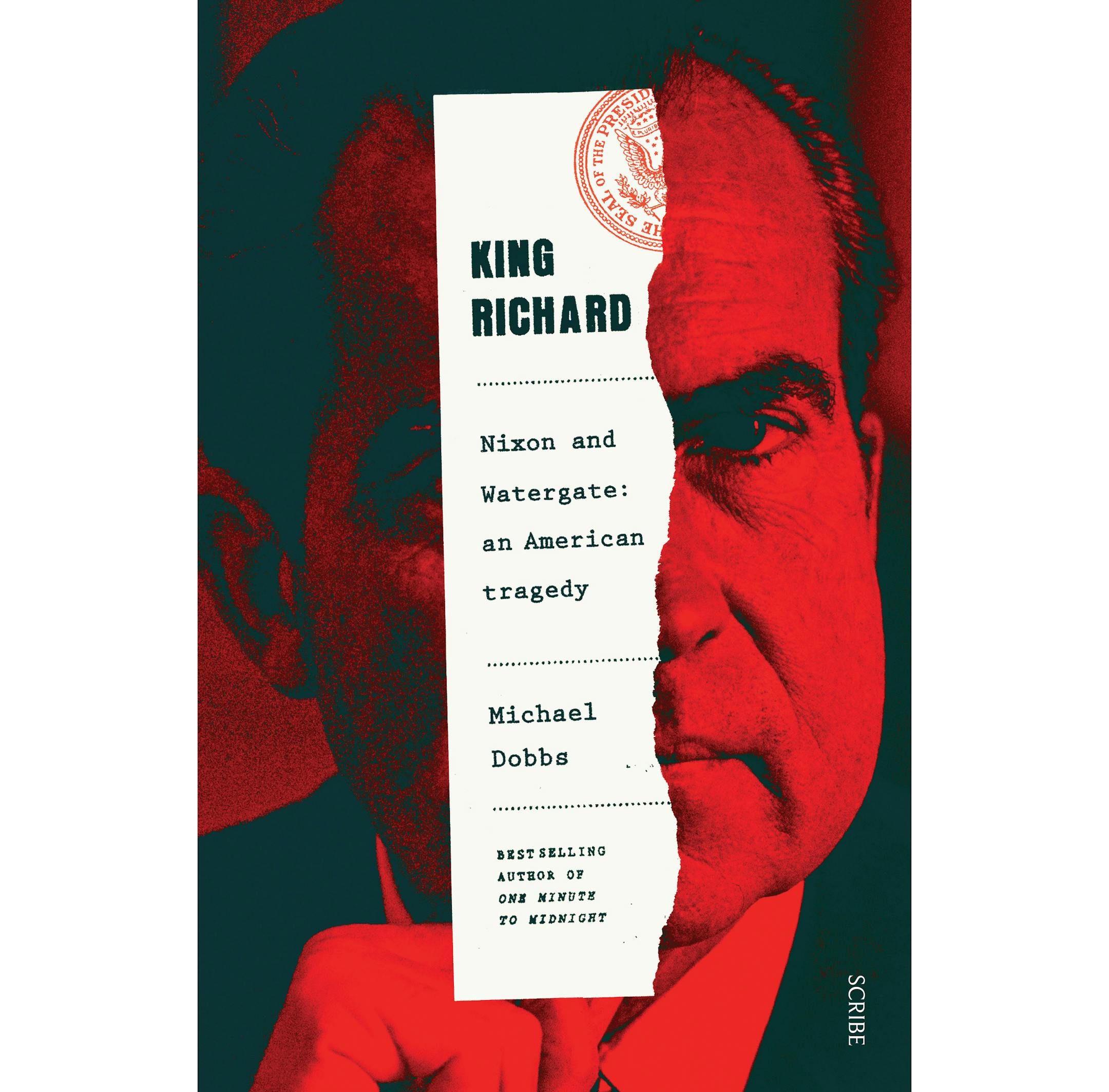 "King Richard: Nixon and Watergate: An American Tragedy" by Michael Dobbs