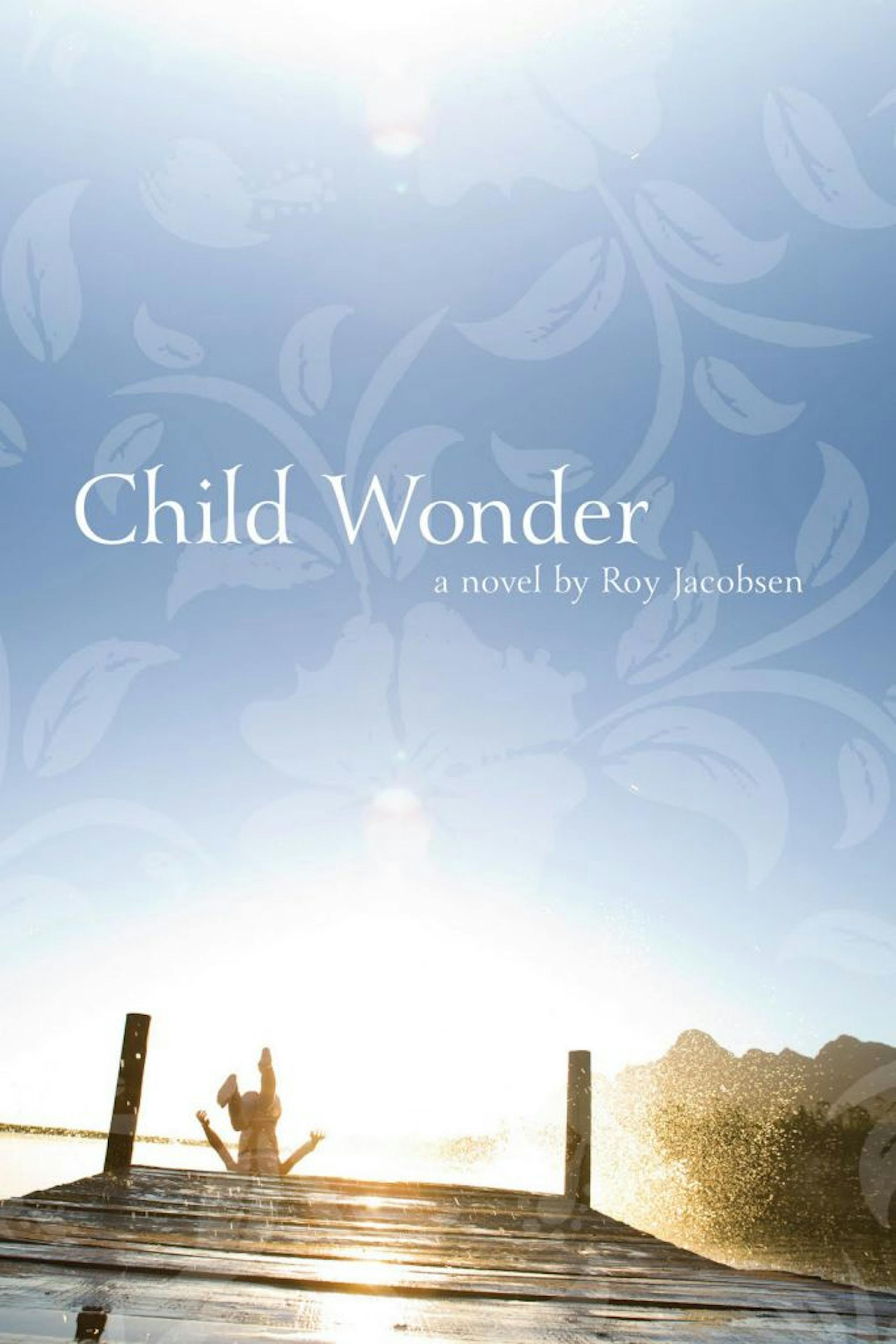 CHILD WONDER By: Roy Jacobsen, translated by Don Bartlett and Don Shaw