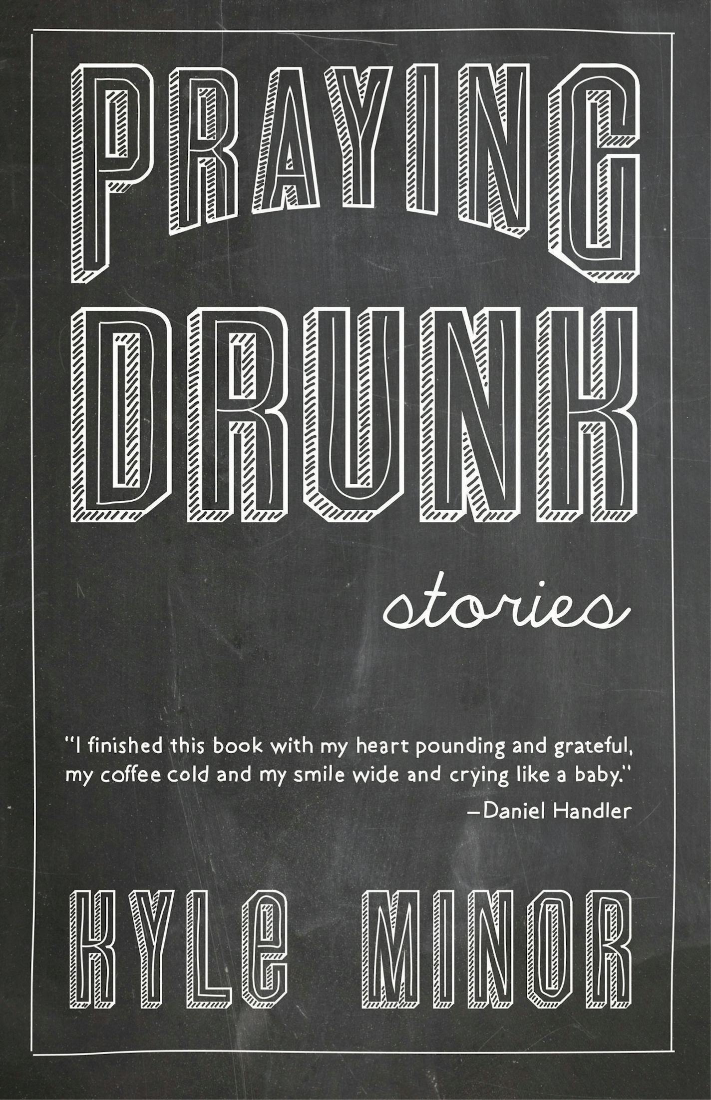 "Praying Drunk: Stories" by Kyle Minor