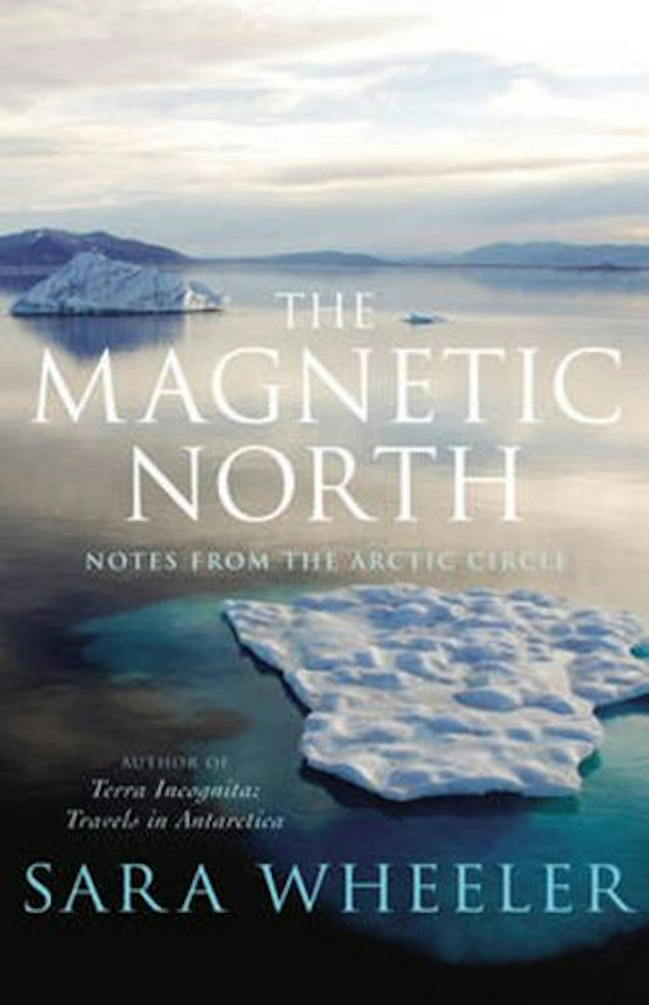 The Magnetic North by Sara Wheeler