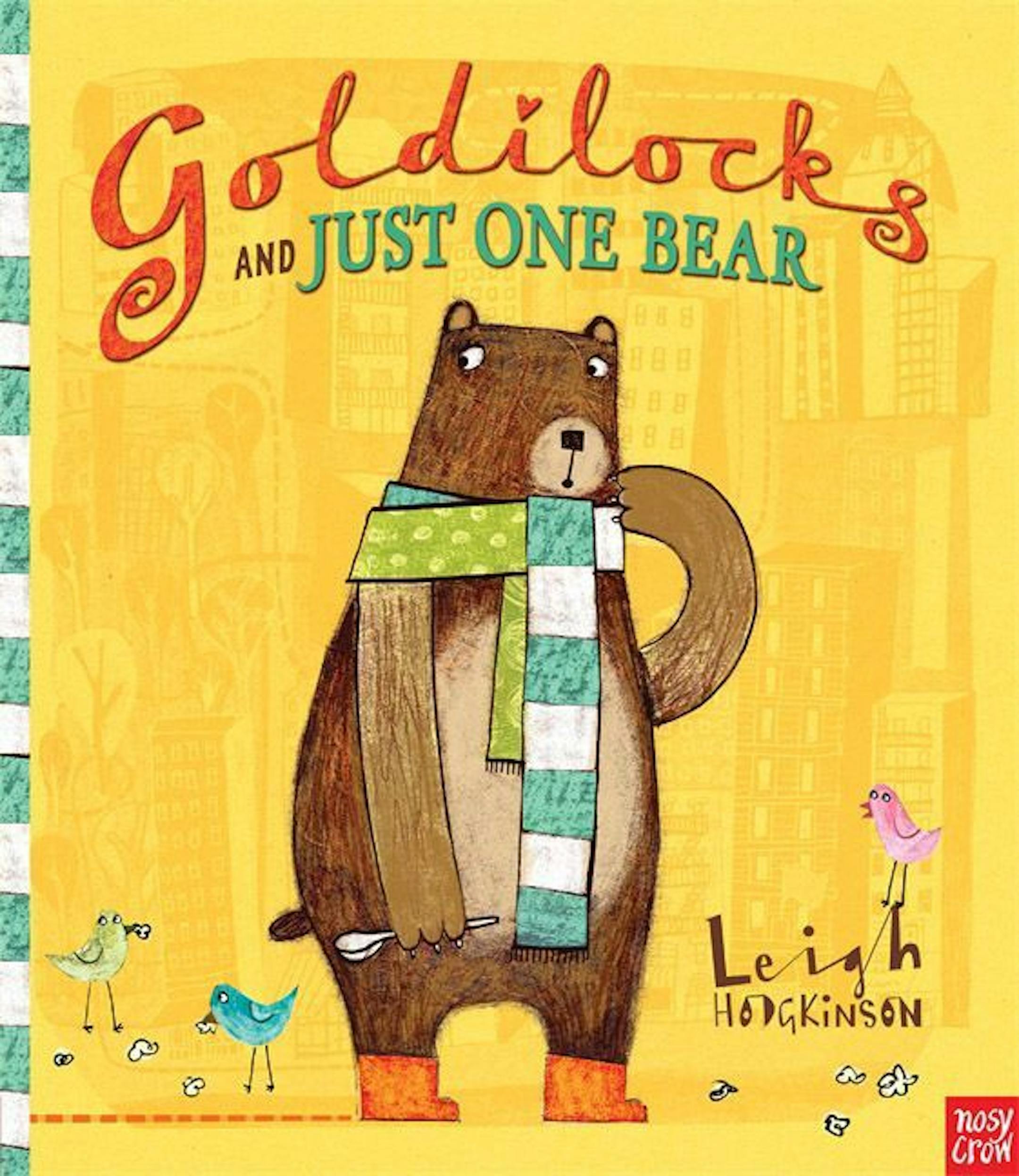 Goldilocks and Just One Bear By Leigh Hodgkinson