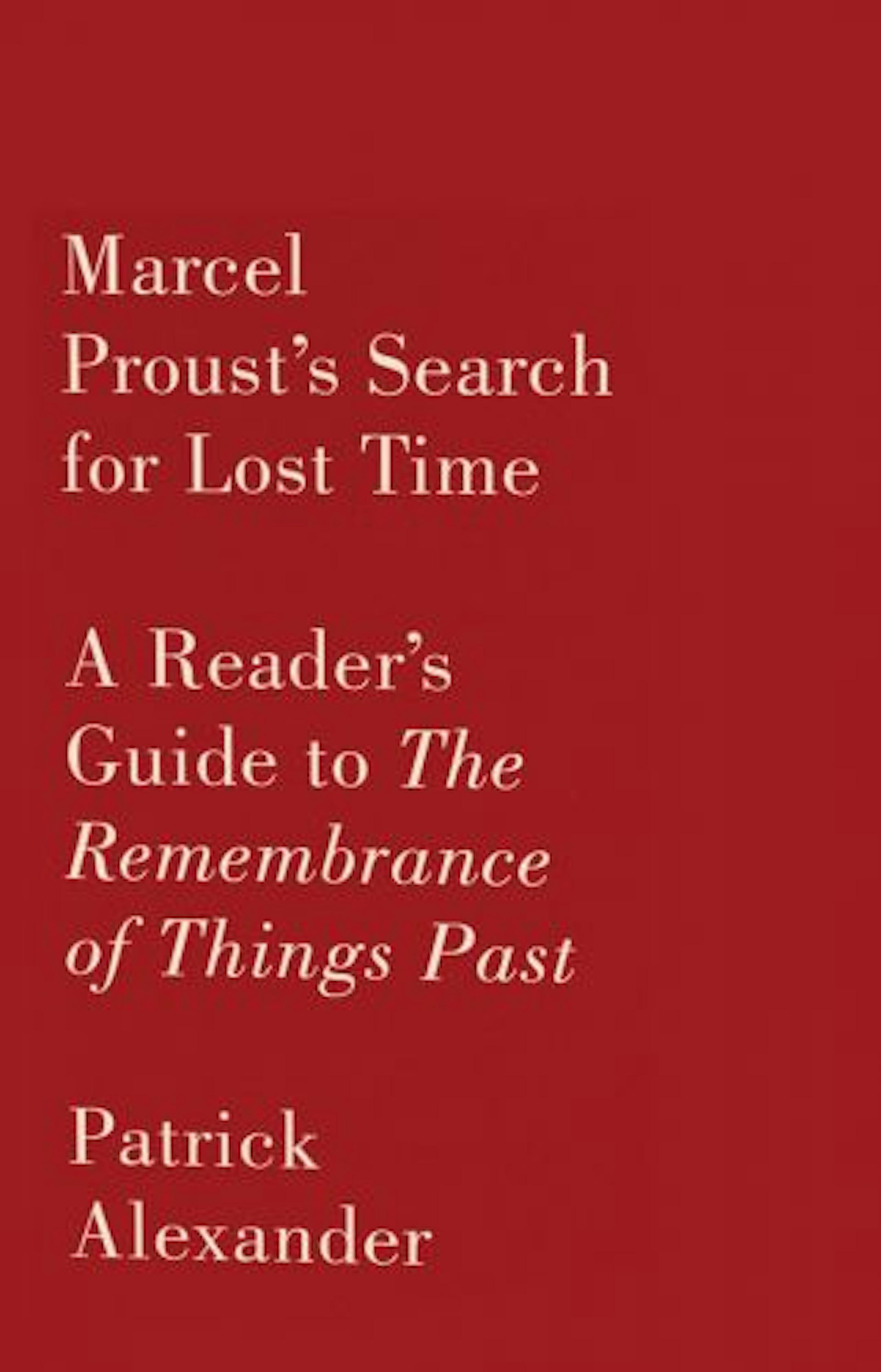 Marcel Proust's Search for Lost Time by Patrick Alexander