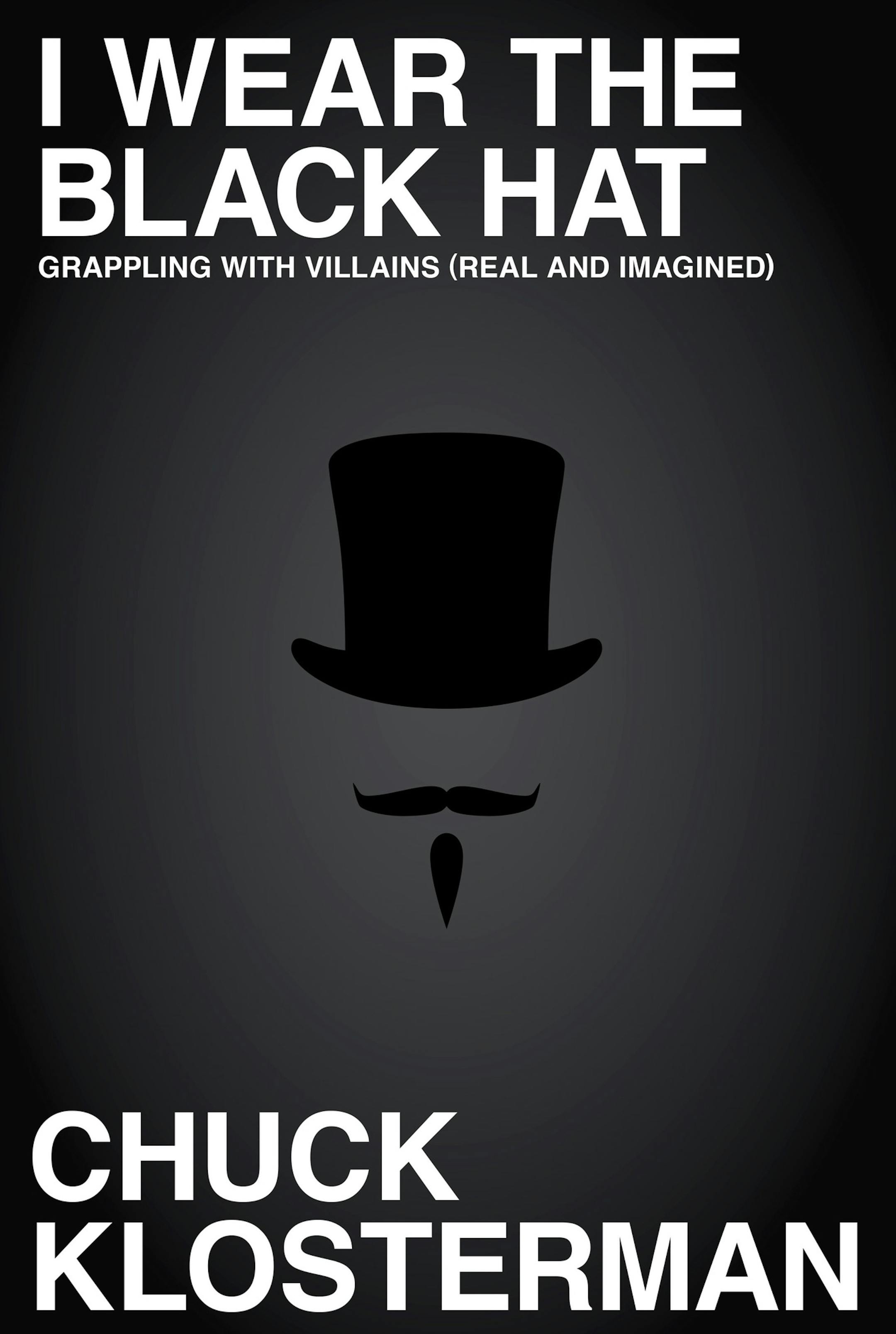 "I Wear the Black Hat," by Chuck Klosterman.