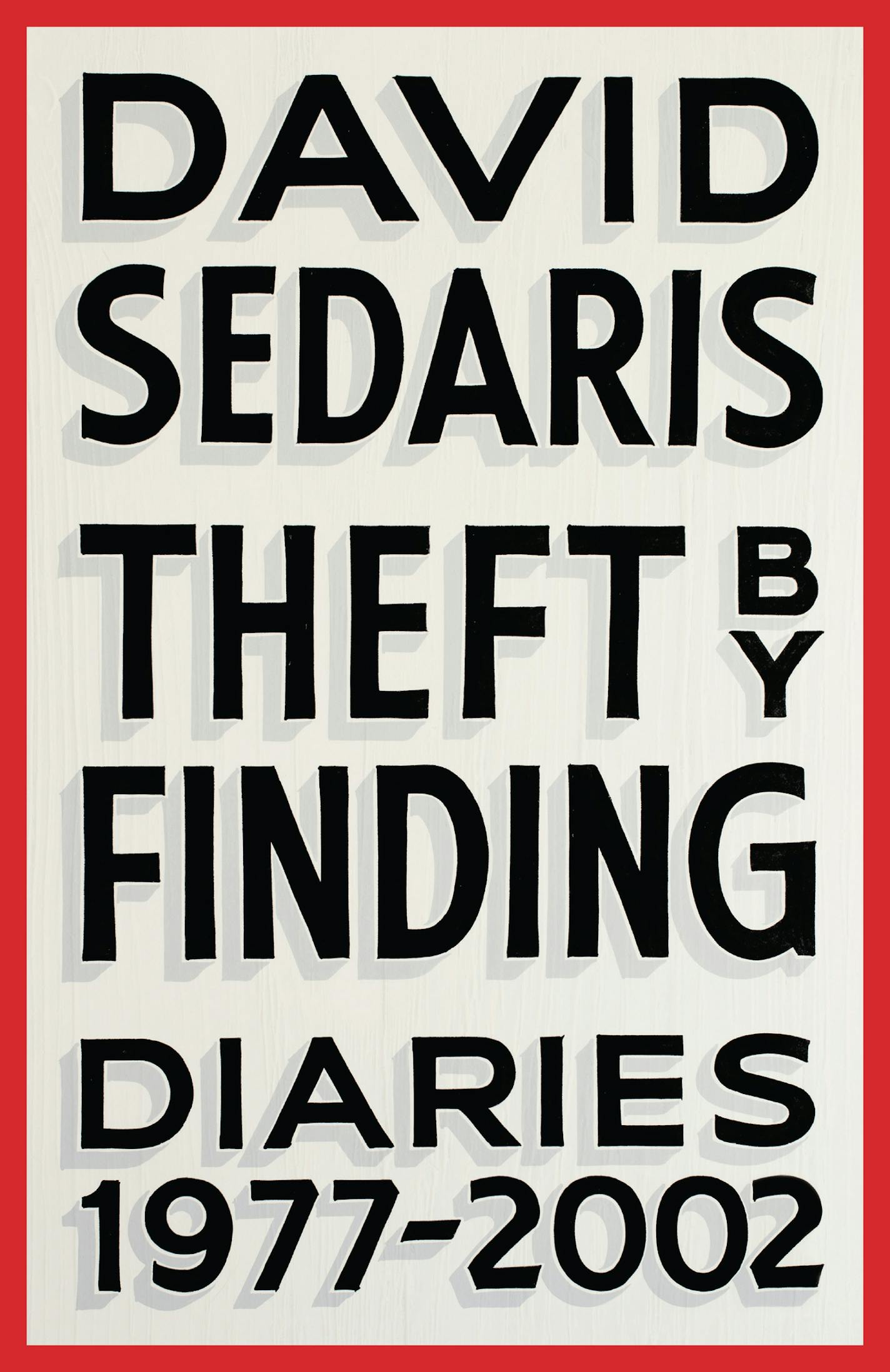 "Theft by Finding: Diaries 1977-2002," by David Sedaris